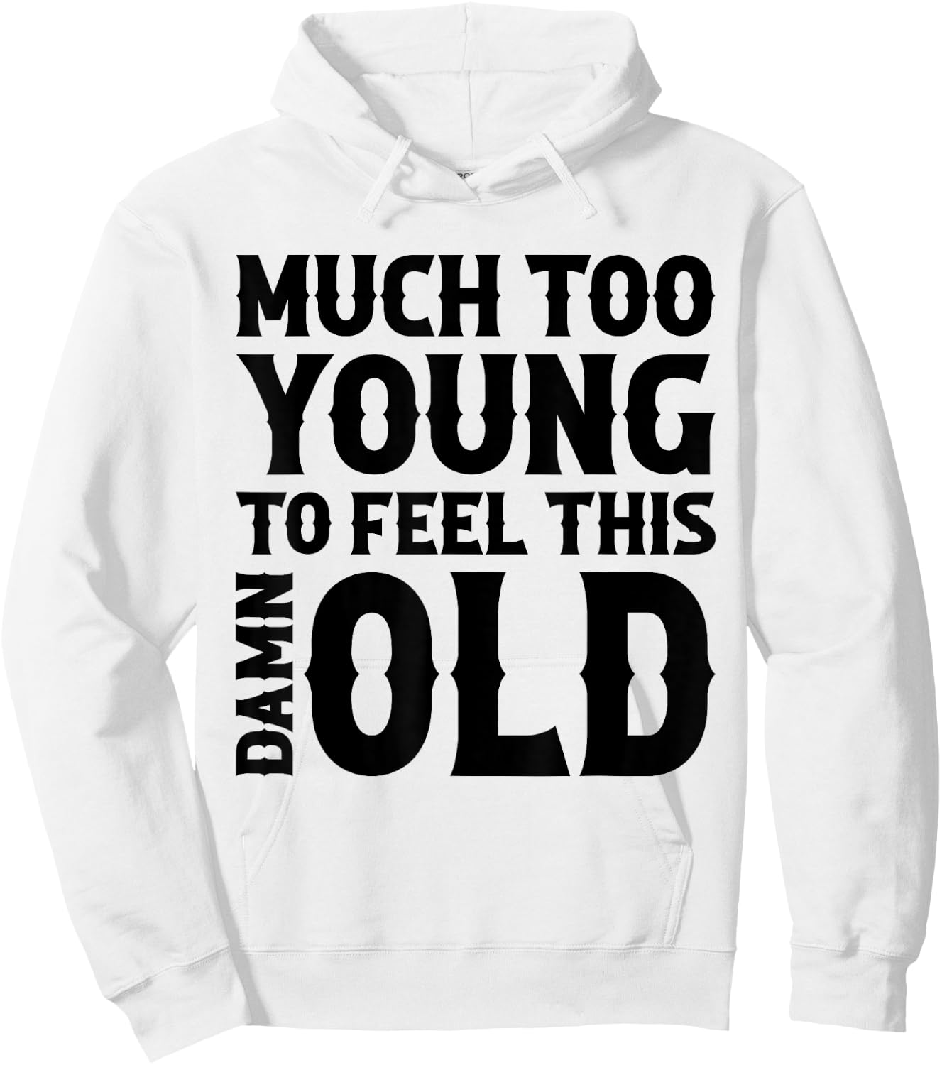 Much Too Young To Feel This Damn Old Country Music Hoodie - Hoodie | White