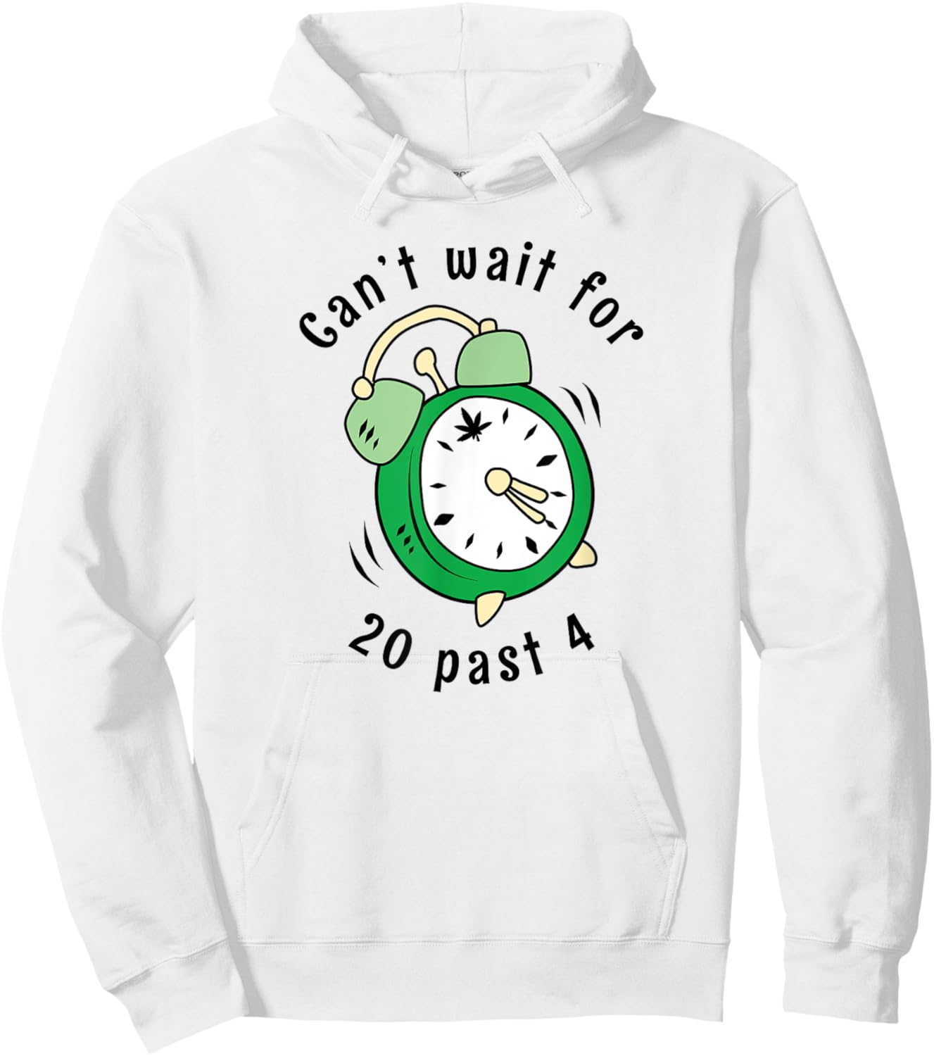 Can't Wait For 20 Past 4 Stoner 420 Alarm Clock Hoodie - Hoodie | White