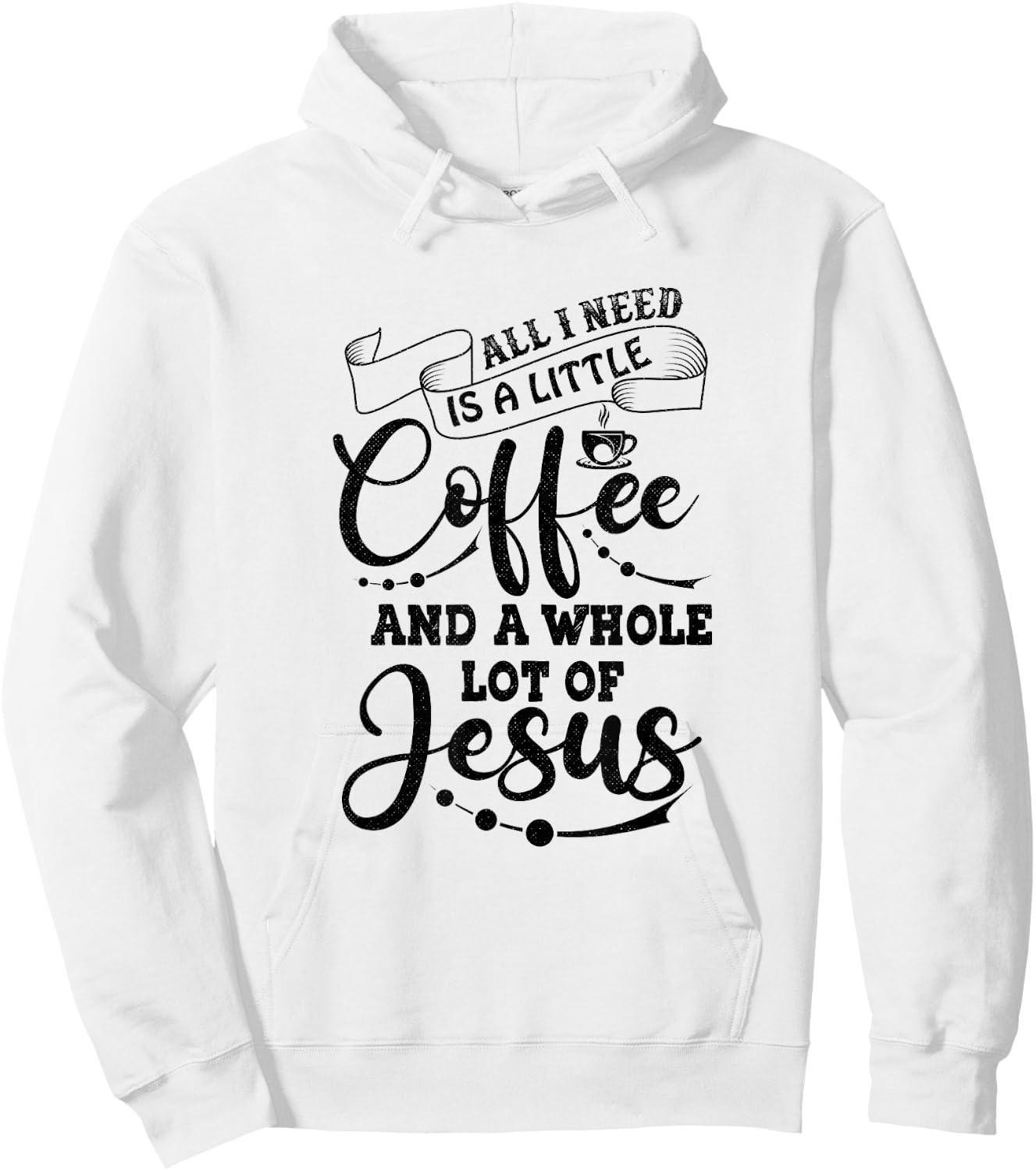 I Need is Jesus and a Lot of Coffee Christian Hoodie - Hoodie | White