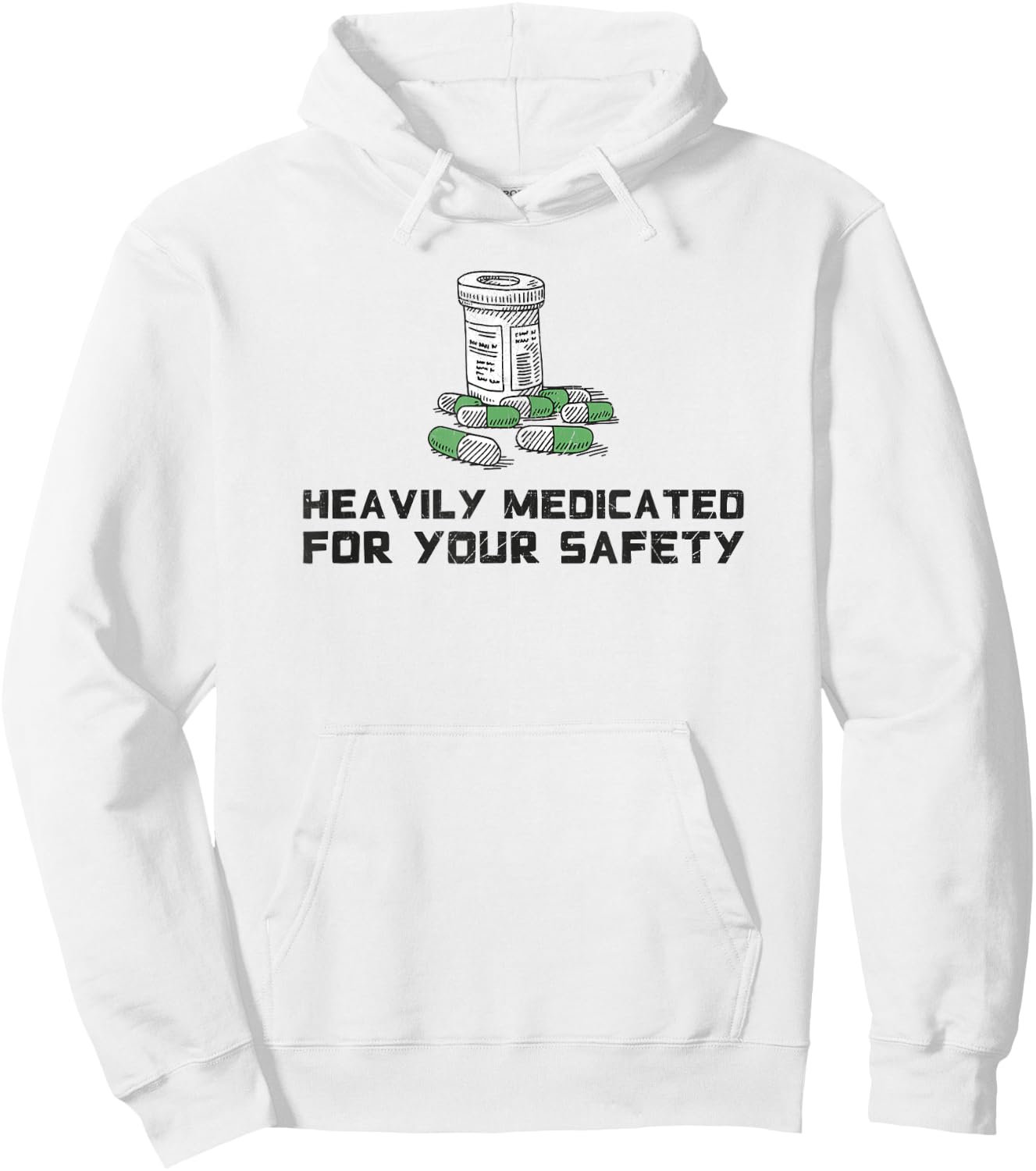 Heavily Medicated for Your Safety Funny Medication Hoodie - Hoodie | White