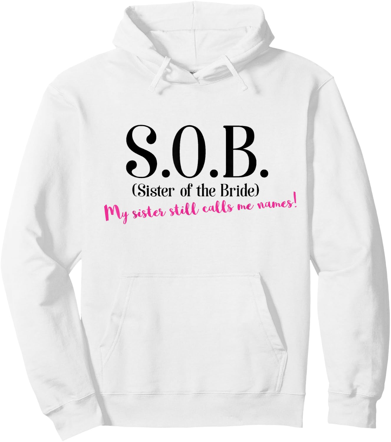 Funny Sister if the Bride Shirt - SOB Sister of the Bride Hoodie - Hoodie | White