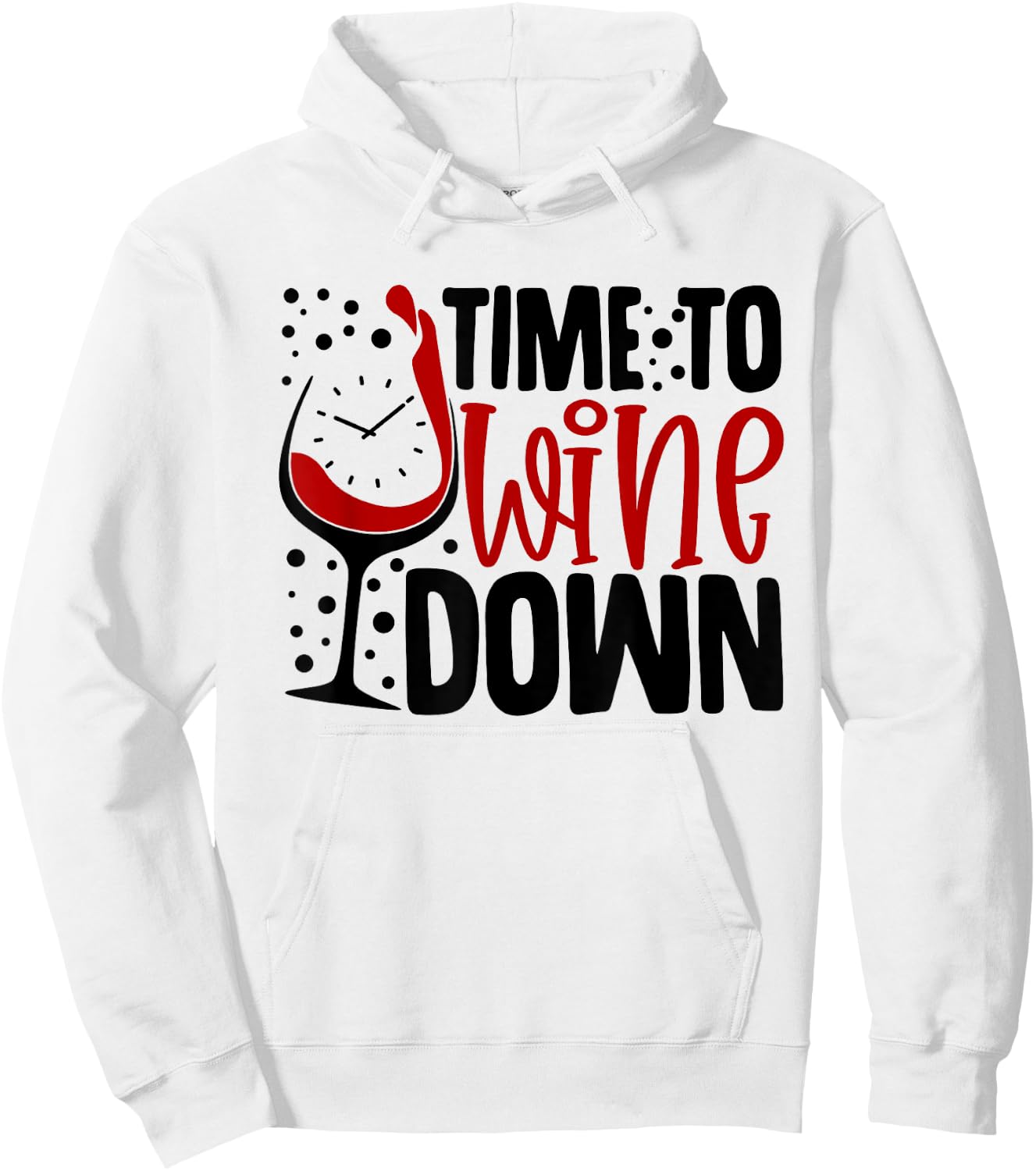 Time To Wine Down Funny Saying For Wine Lovers Hoodie - Hoodie | White
