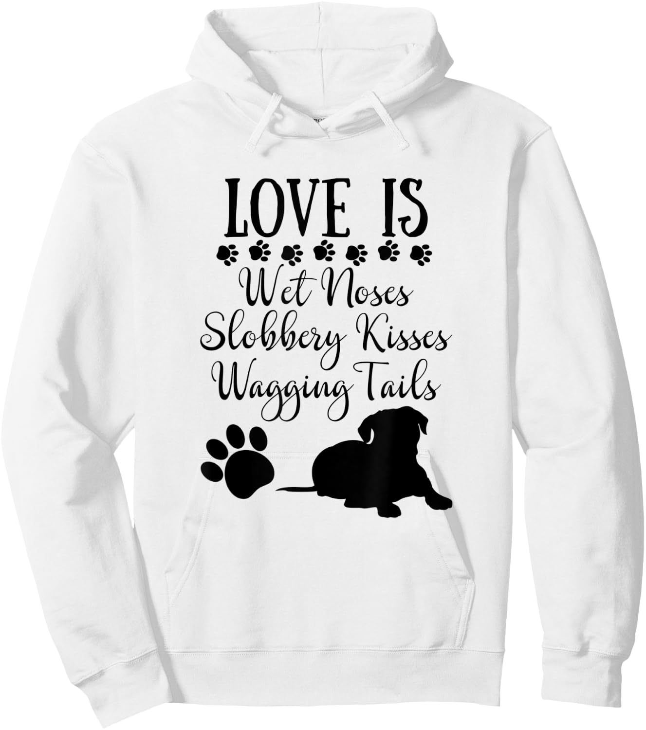 Love Is Wet Noses Slobbery Kisses Wagging Tails Dog Lovers Women Hoodie - Hoodie | White