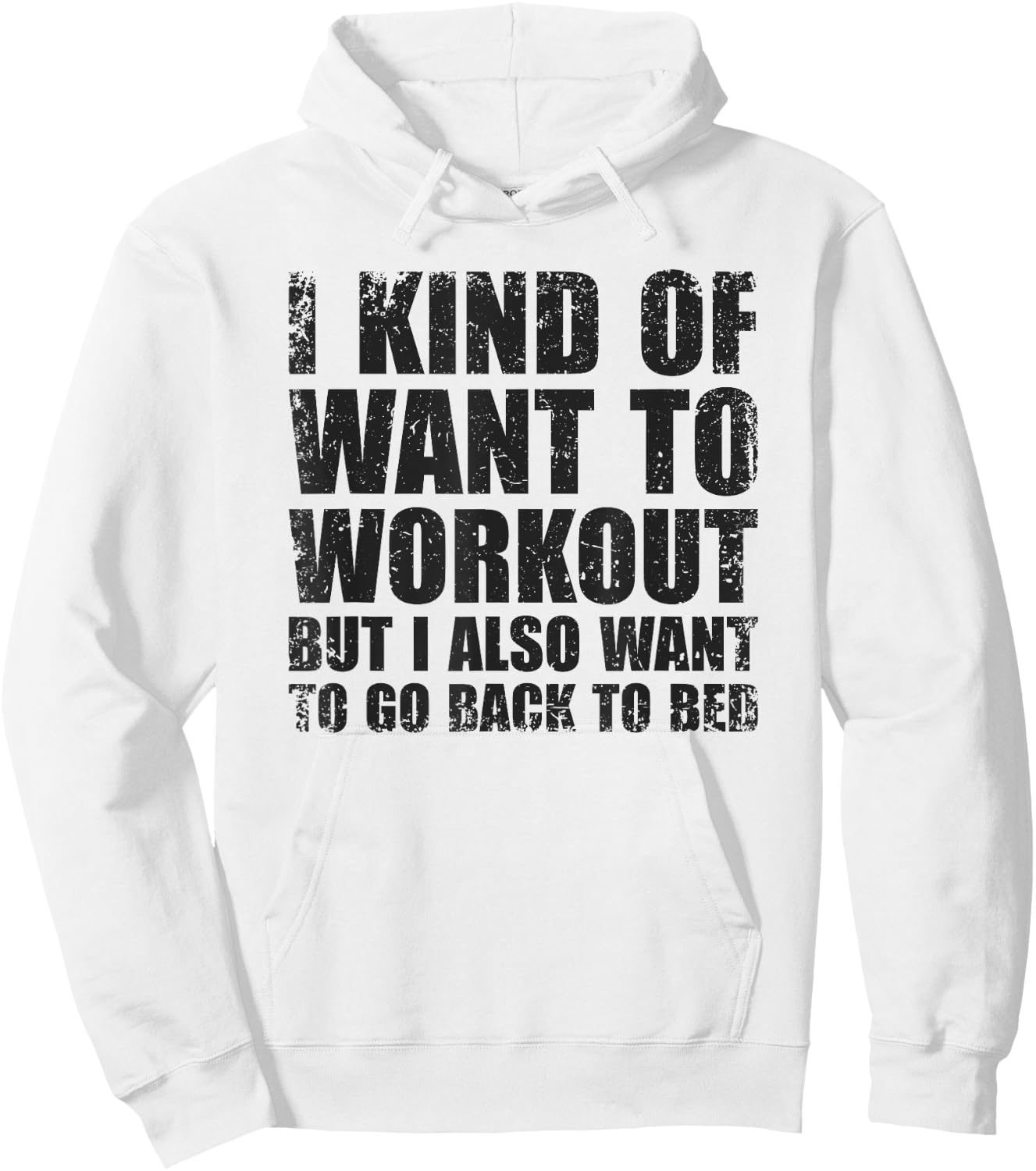 I Kind Of Want To Workout | Funny Lazy Gym Fitness Hoodie - Hoodie | White