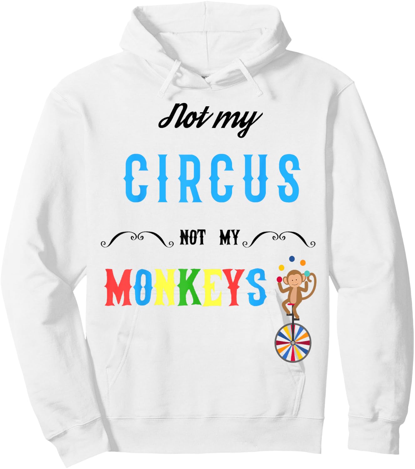 Not My Circus Not My Monkeys Shirt Funny Women Hoodie - Hoodie | White