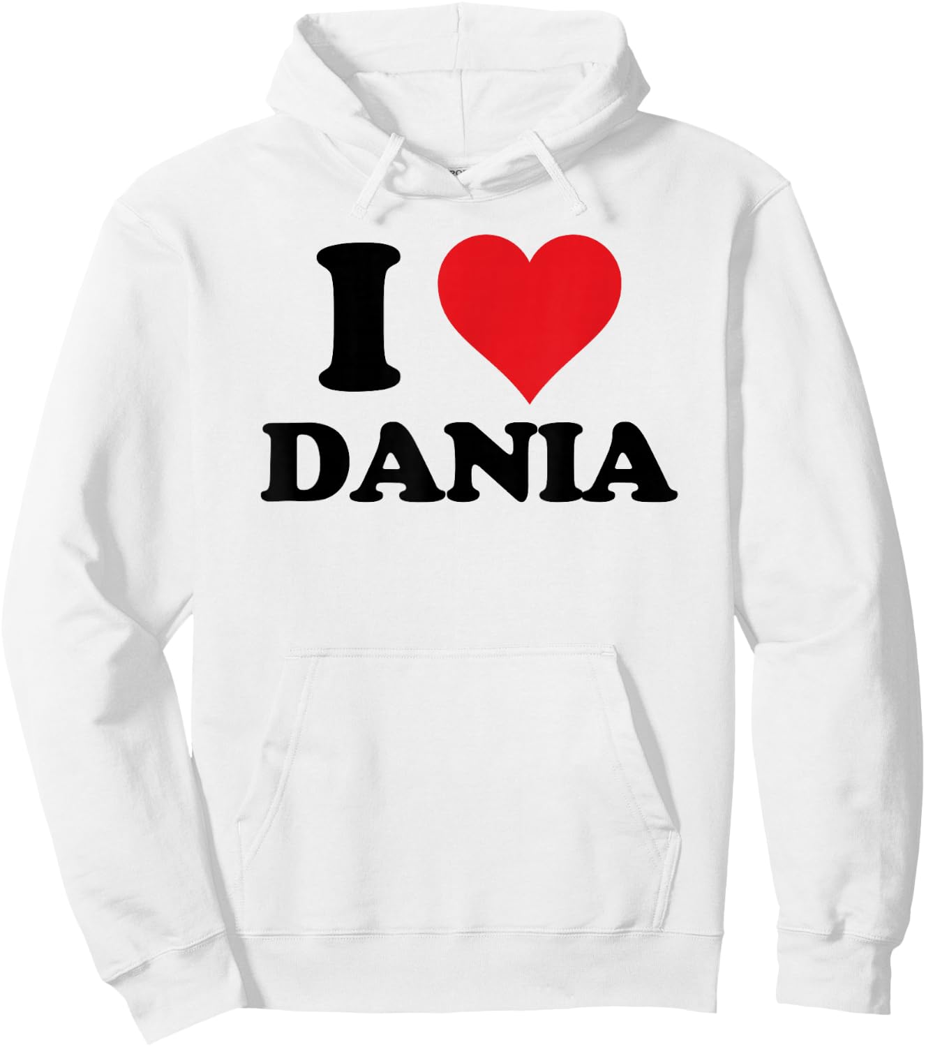 I Heart Dania First Name I Love Personalized Stuff Hoodie - Hoodie | White
