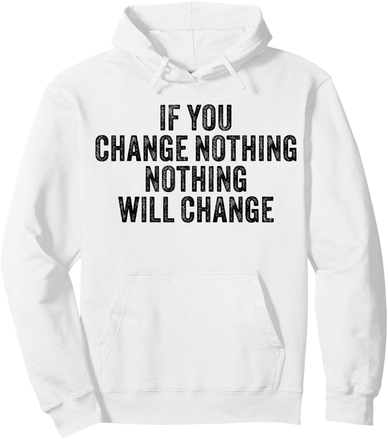 If You Change Nothing Gym Fitness Workout Motivation Vintage Hoodie - Hoodie | White