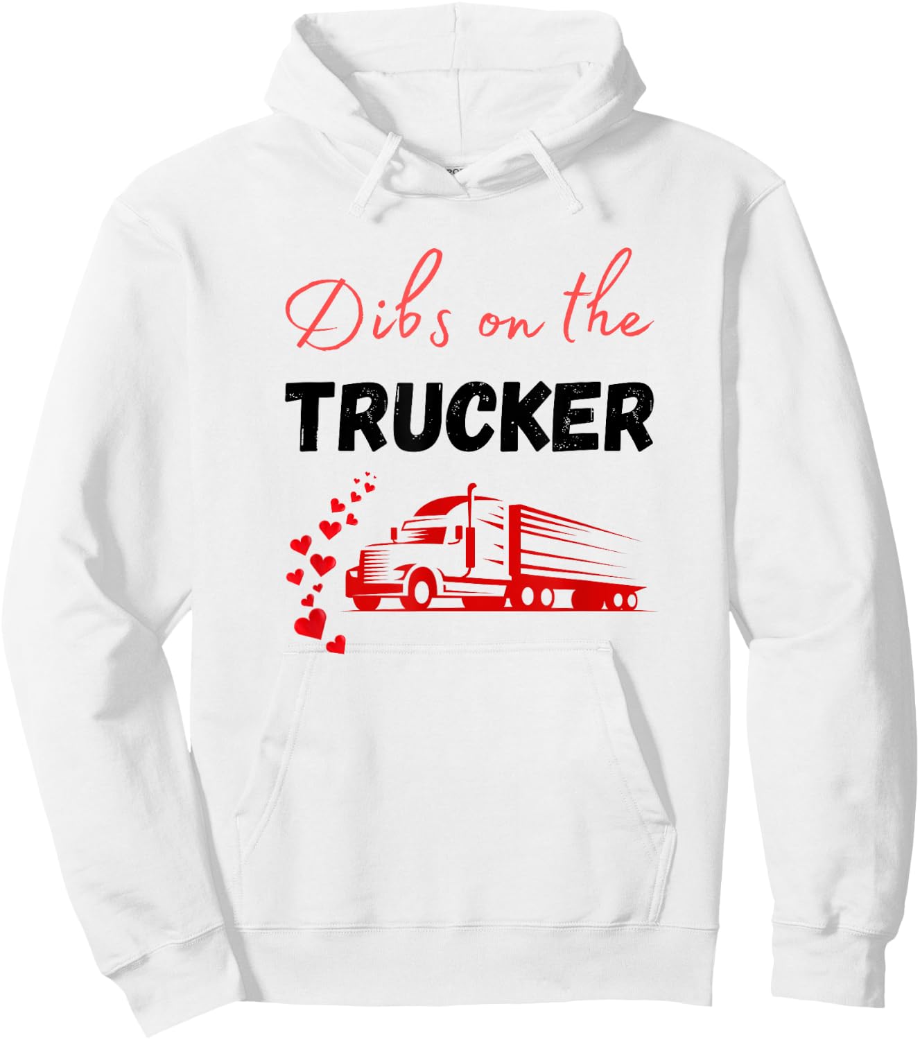 Dibs On The Truck Driver Funny Trucker Wife Love My Trucker Hoodie - Hoodie | White