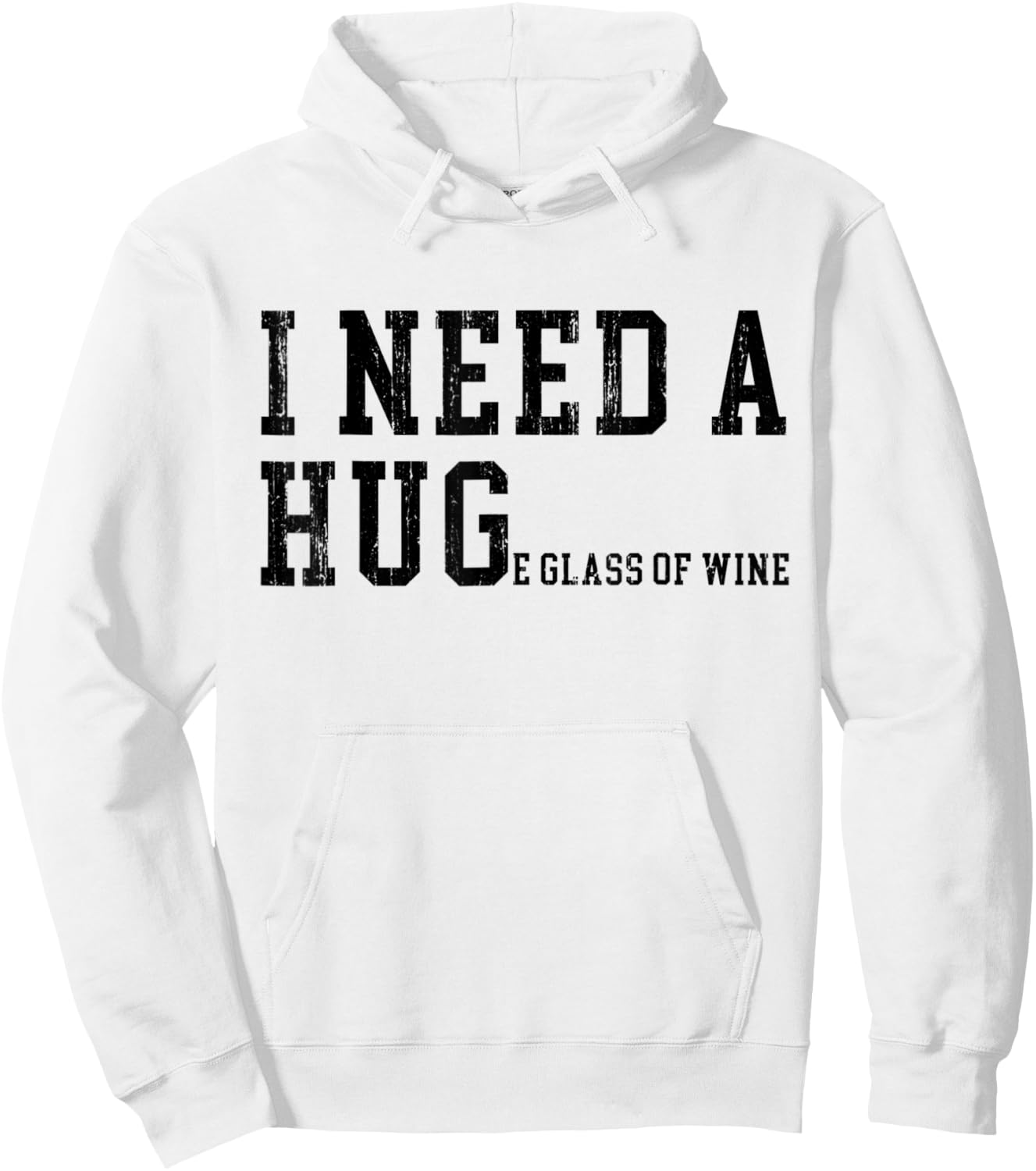 I Need A HUGe Glass of Wine Funny Wine Drinking Lover Hoodie - Hoodie | White