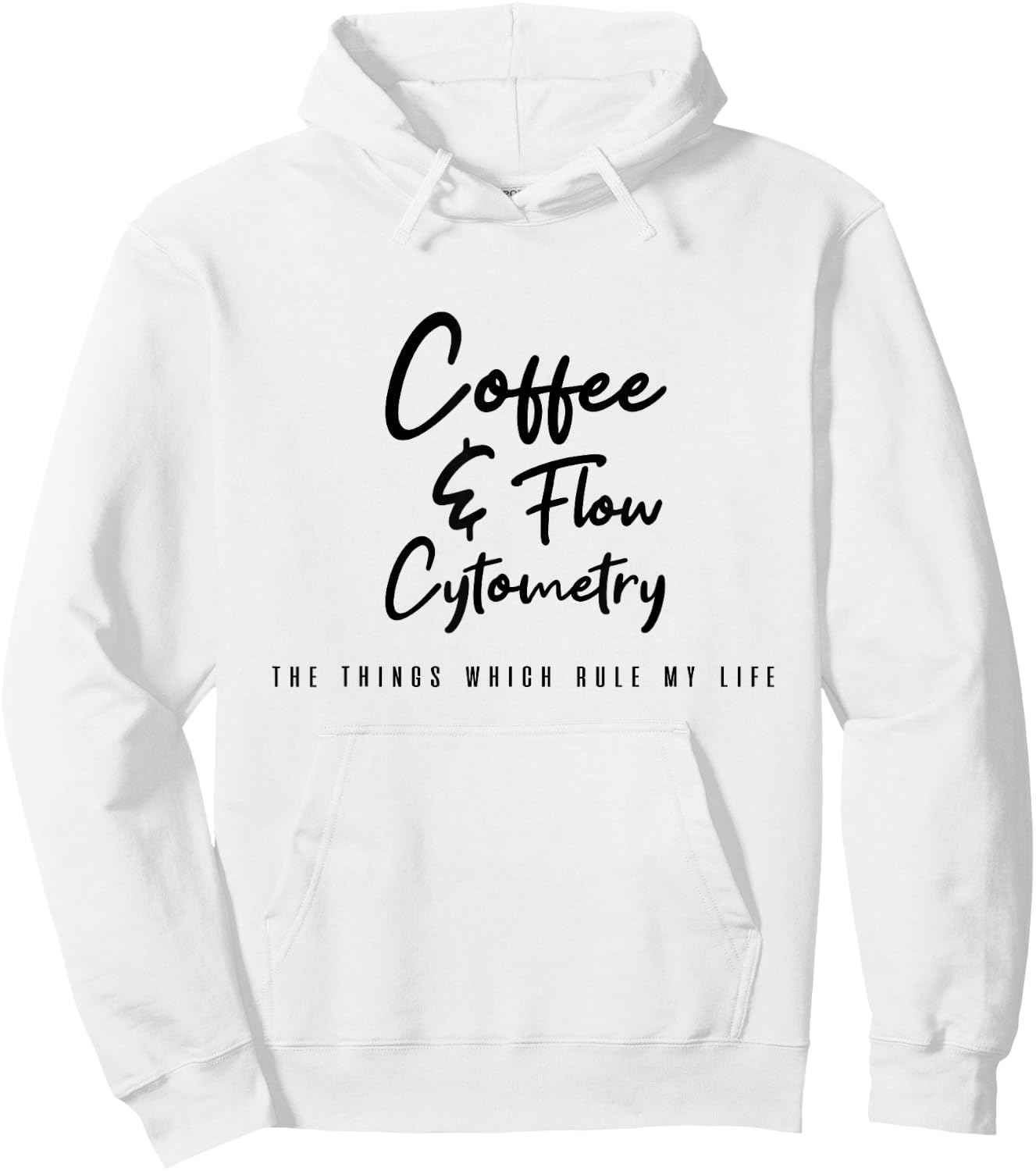 Coffee and Flow Cytometry - the things which rule my life Hoodie - Hoodie | White