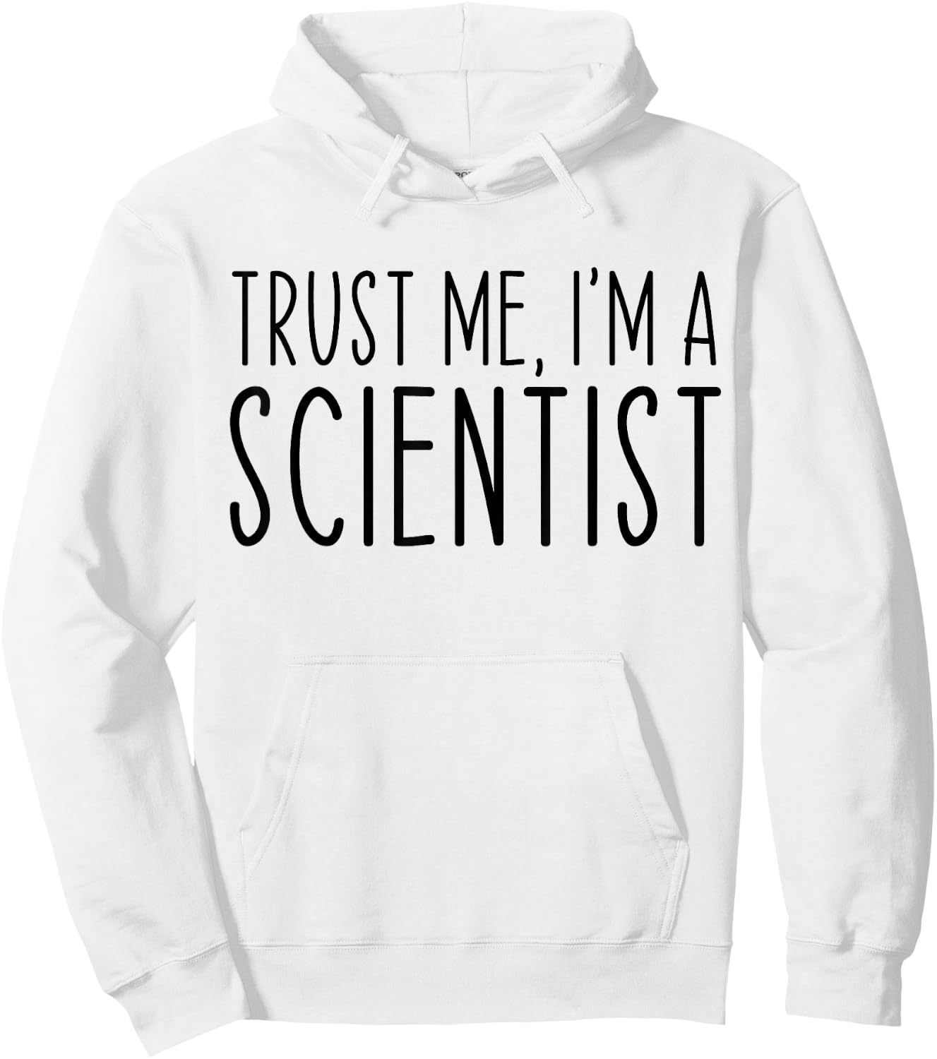 Trust Me I'm A Scientist Funny Saying Sarcastic Hoodie - Hoodie | White