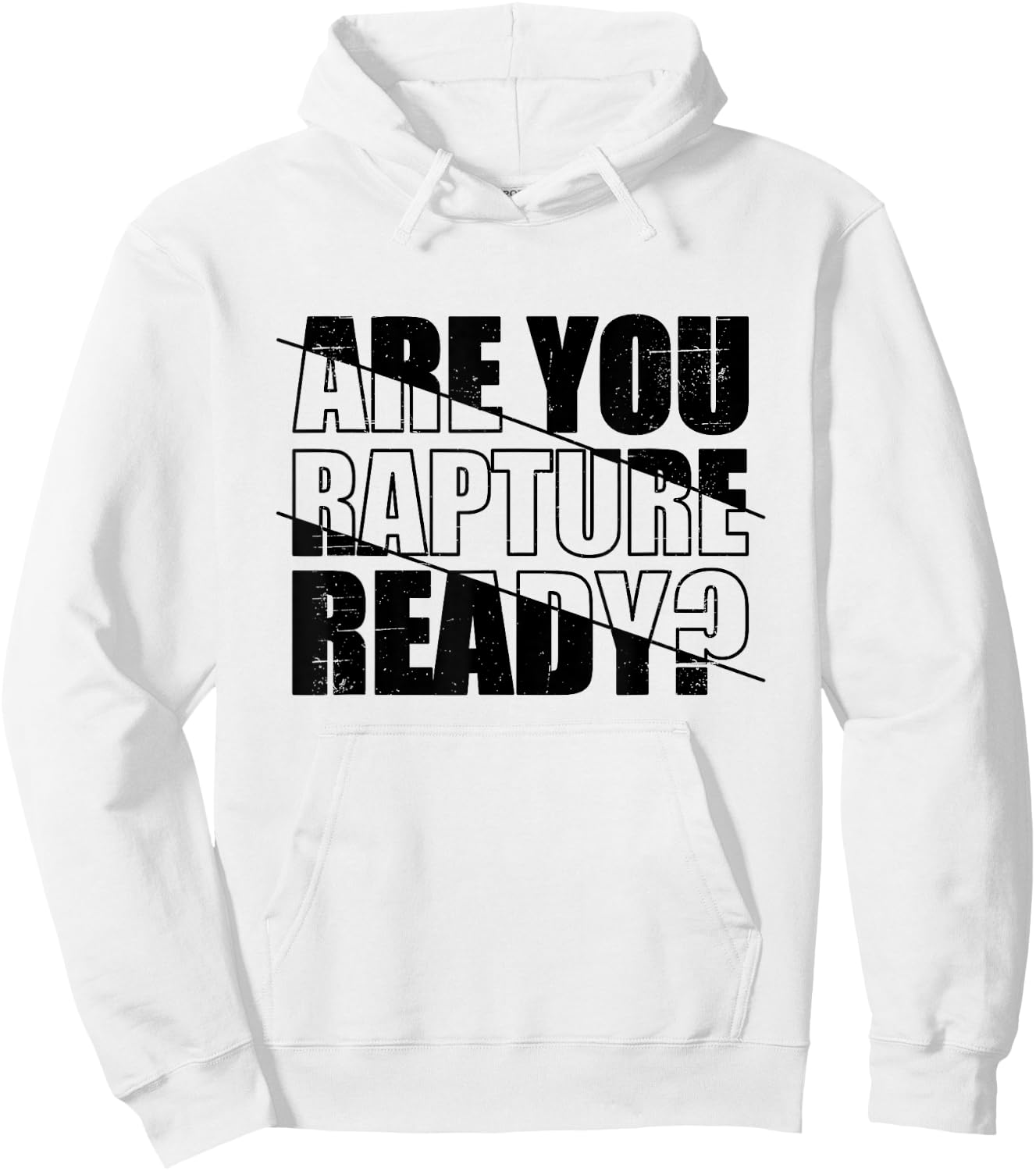 Are You Rapture Ready Distressed Black And White Typography Hoodie - Hoodie | White