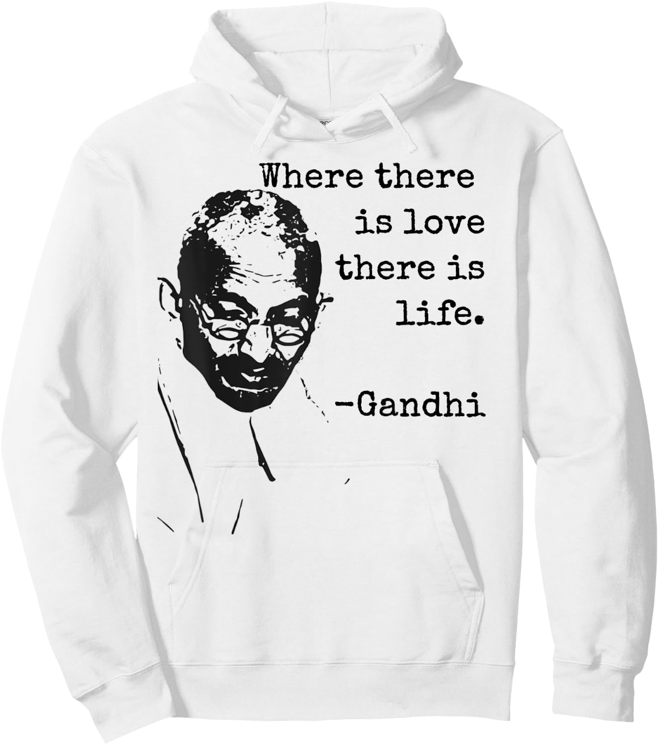 "Where there is love there is life." Ghandi Quote Shirt Hoodie - Hoodie | White