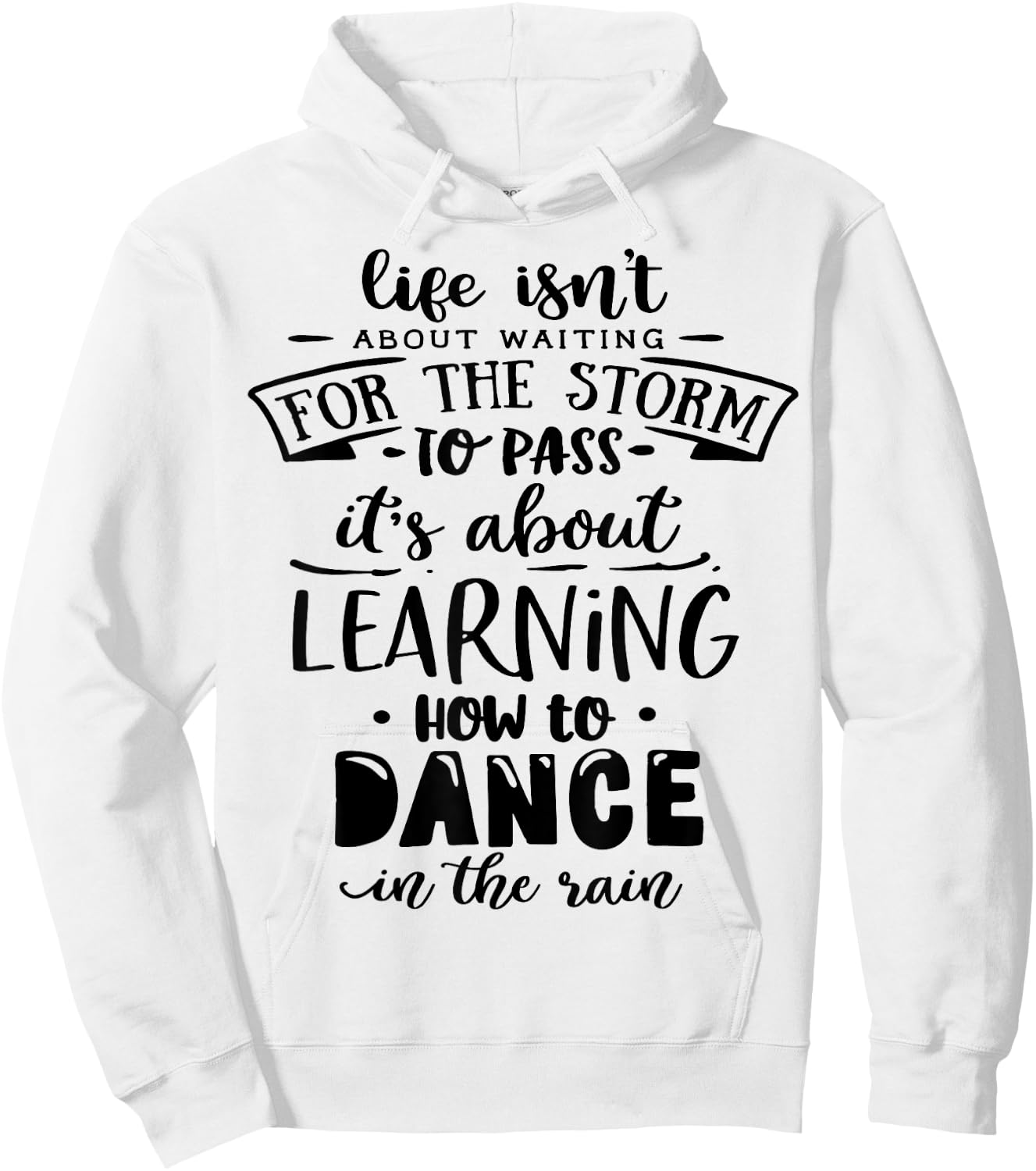 Life is about how to dance in the Rain God Motivation Faith Hoodie - Hoodie | White