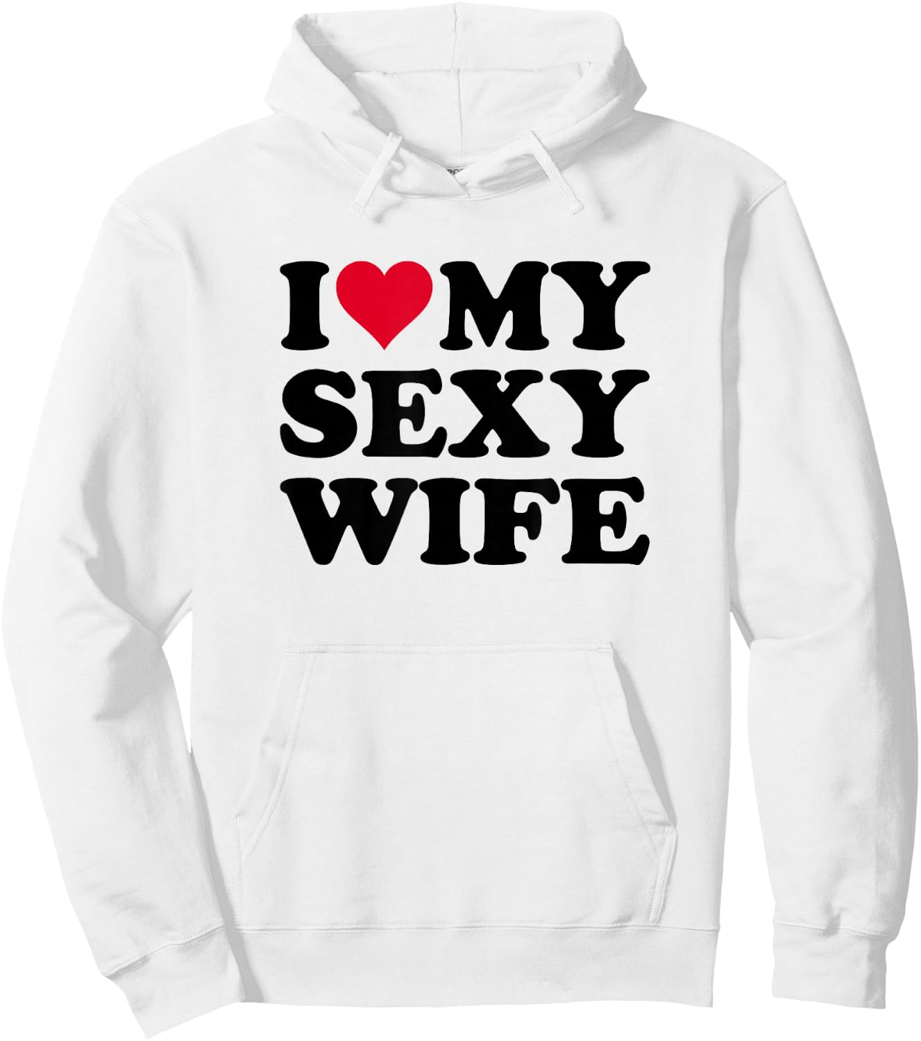 I Love My Sexy Wife Hoodie - Hoodie | White