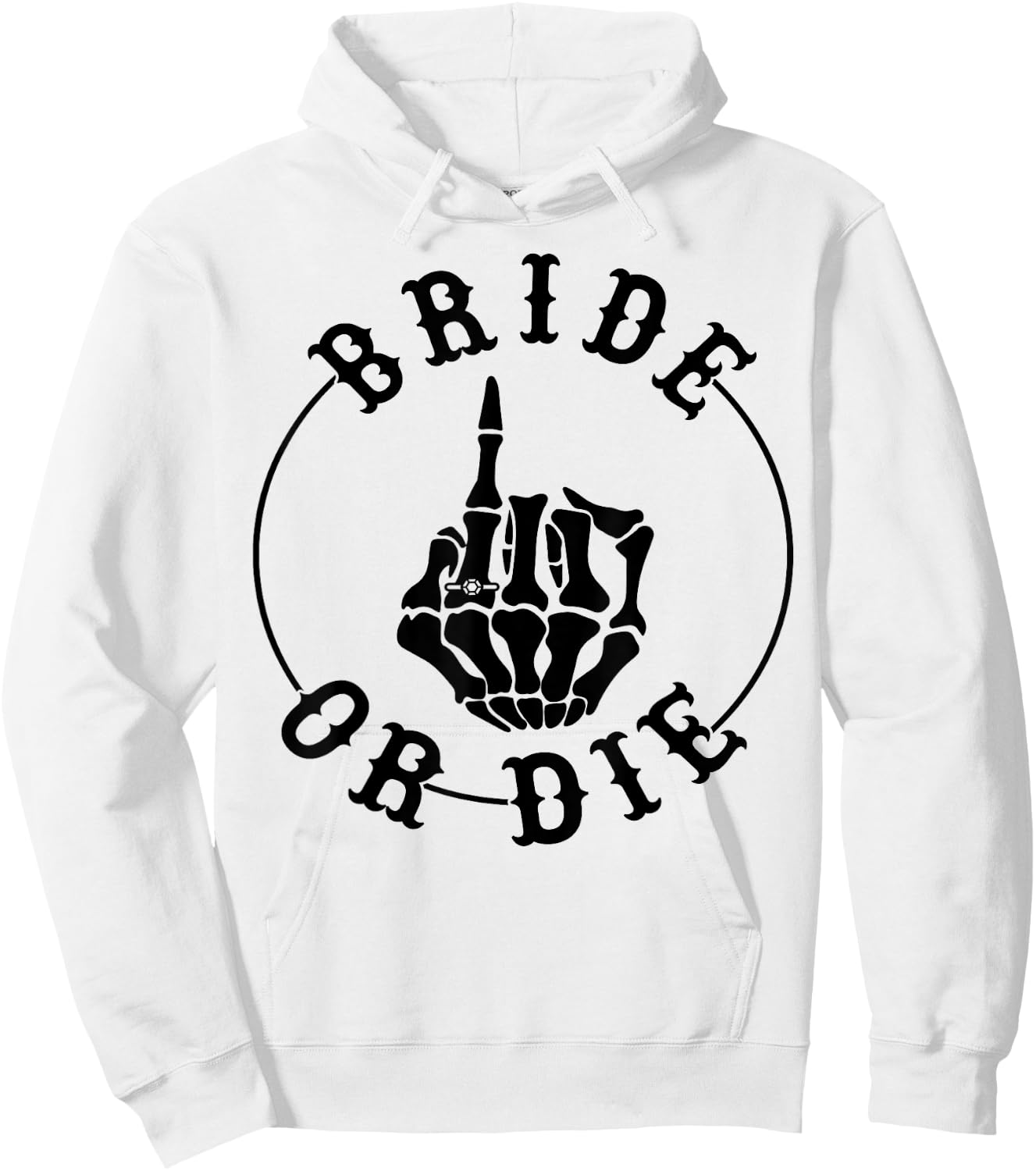Bride Or Die Skeleton Ring Finger Gothic Bachelorette Hoodie - Hoodie | White