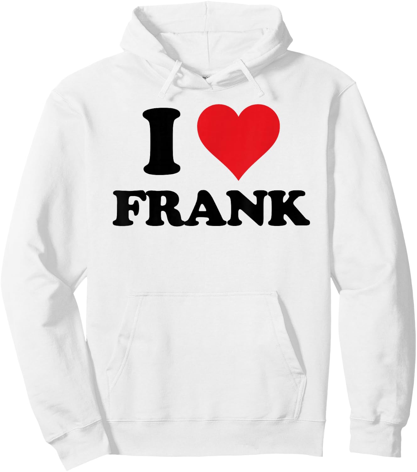 I Heart Frank First Name I Love Personalized Stuff Hoodie - Hoodie | White
