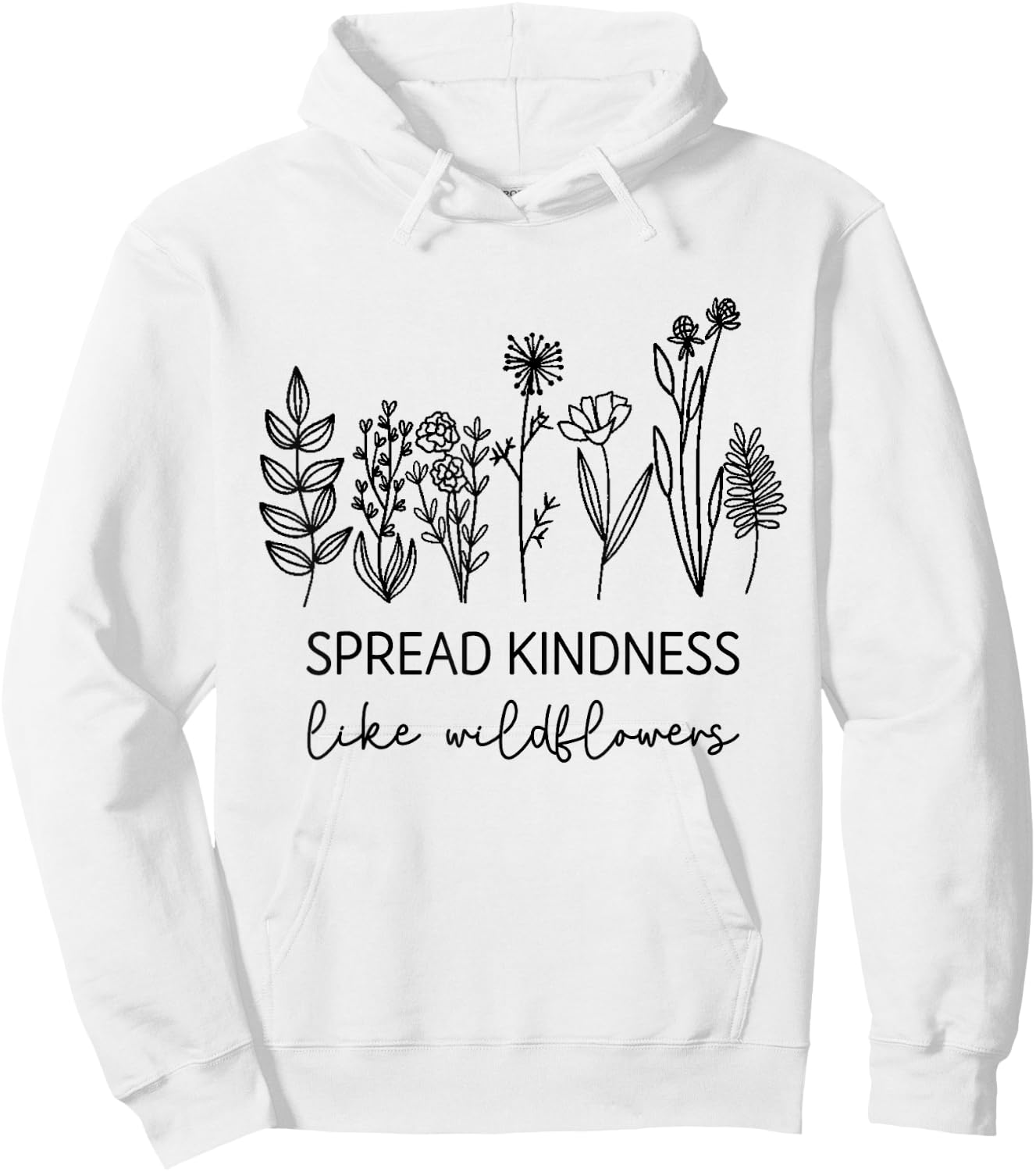 Spread Kindness Like Wildflowers Inspirational Quotes Hoodie - Hoodie | White