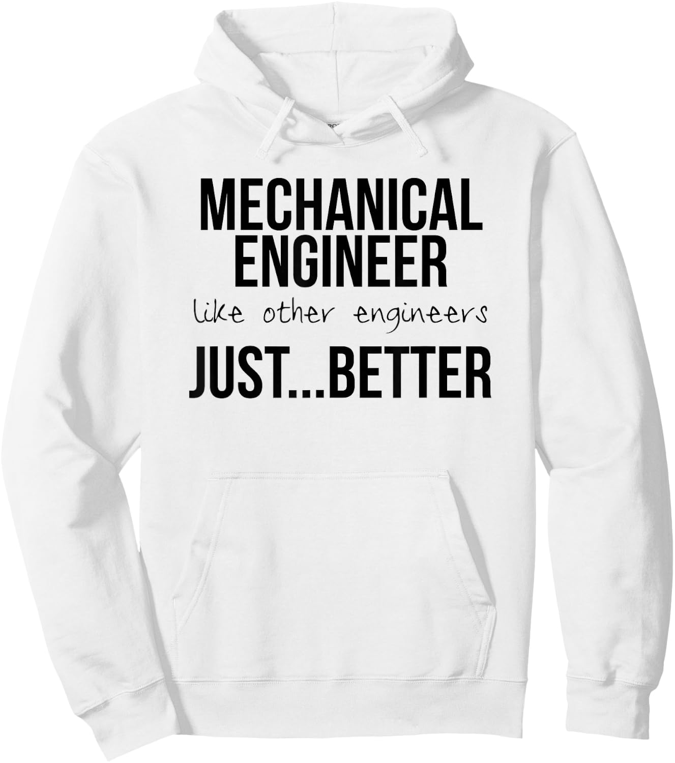 Engineering Design Gift Mechanical Engineers are Better Hoodie - Hoodie | White