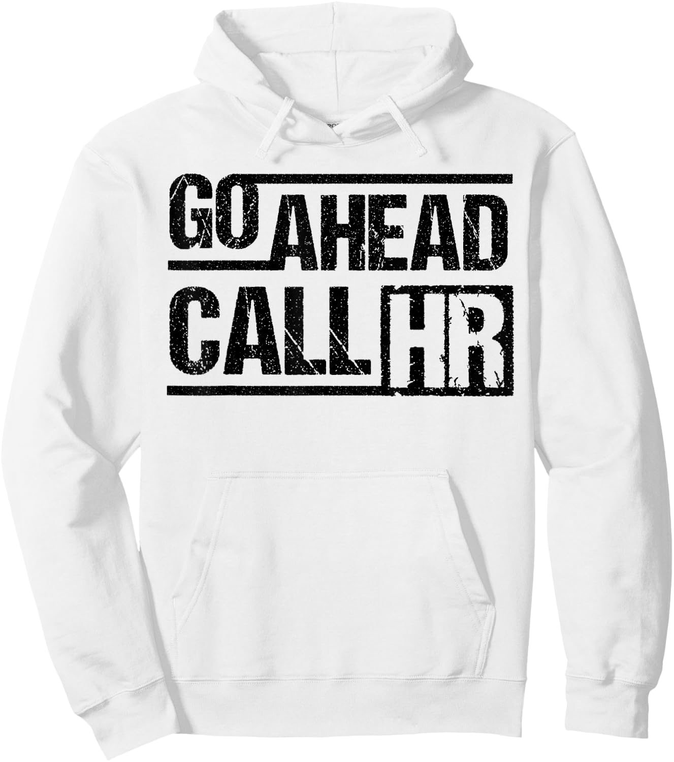 Funny Go Ahead Call HR Manager Sarcastic Human Resource Hoodie - Hoodie | White