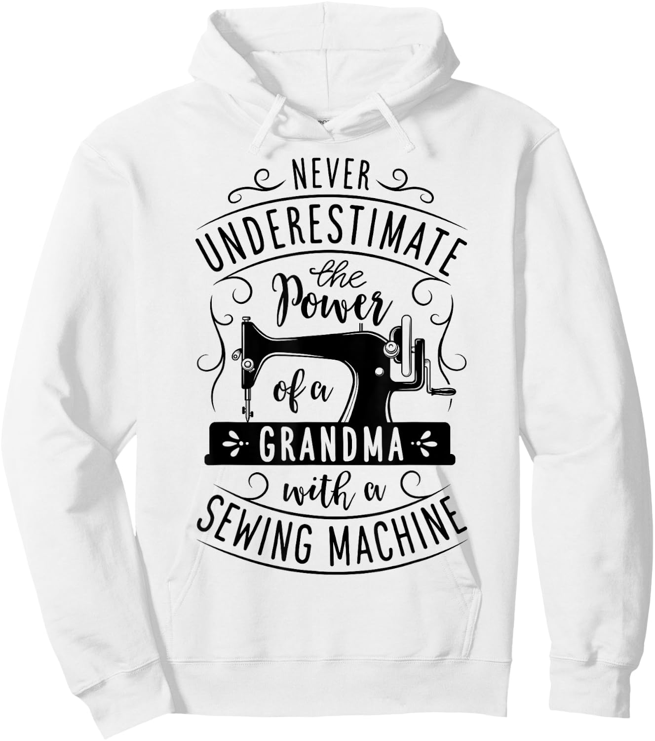 Never Underestimate Grandma With A Sewing Machine Mothers Hoodie - Hoodie | White