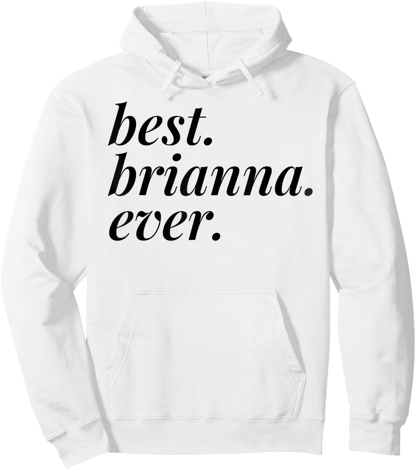 Best Brianna Ever Name Personalized Woman Girl BFF Friend Hoodie - Hoodie | White