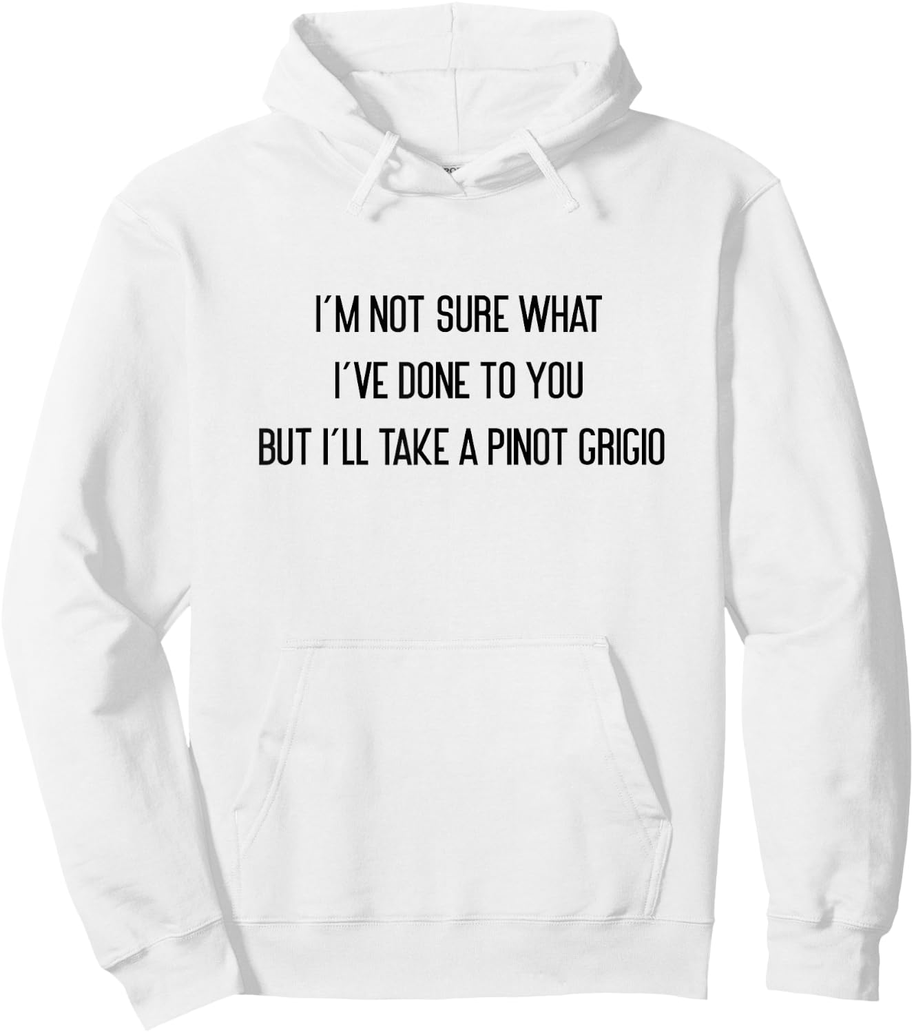I'm Not Sure What I've Done To You Pinot Grigio Hoodie - Hoodie | White
