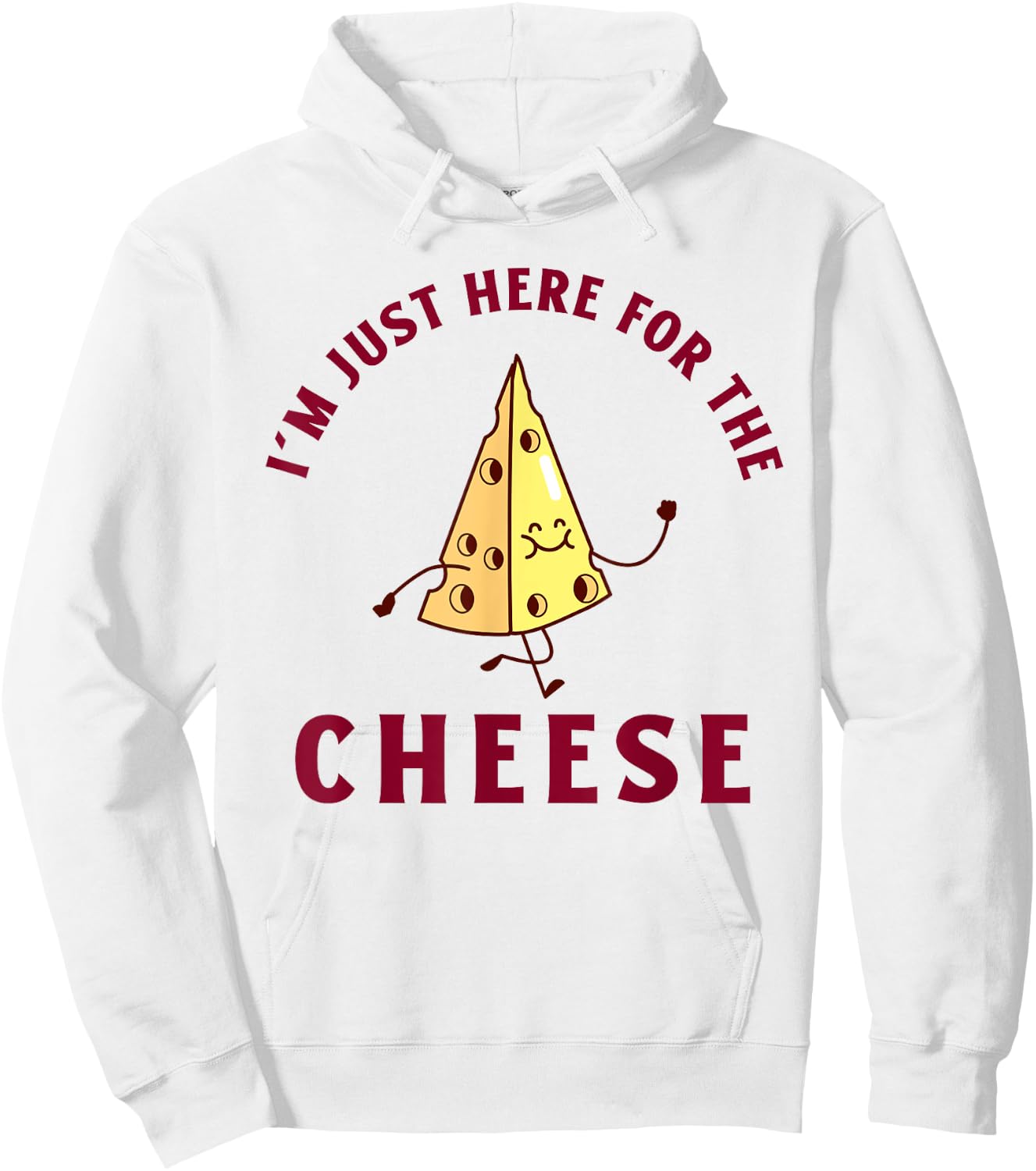 I'm Just Here For The Cheese Funny Hoodie - Hoodie | White