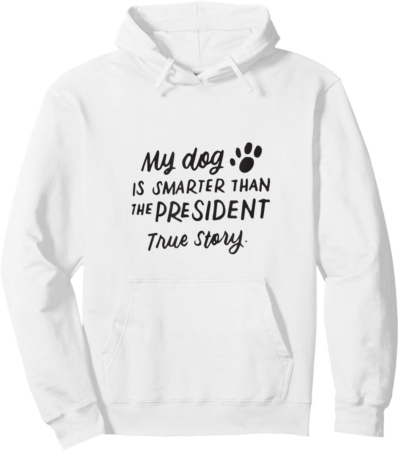 My Dog is Smarter Than the President Anti-Trump Funny Dogs Women Kids Hoodie - Hoodie | White