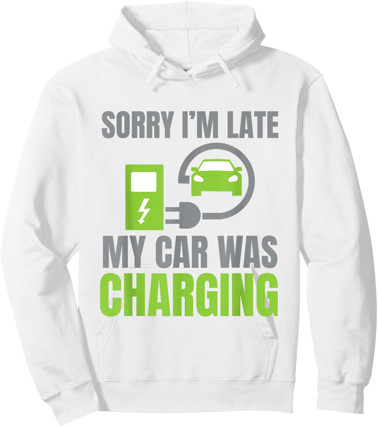 Sorry I'm Late My Car Was Charging a Funny EV Electric Car Hoodie - Hoodie | White