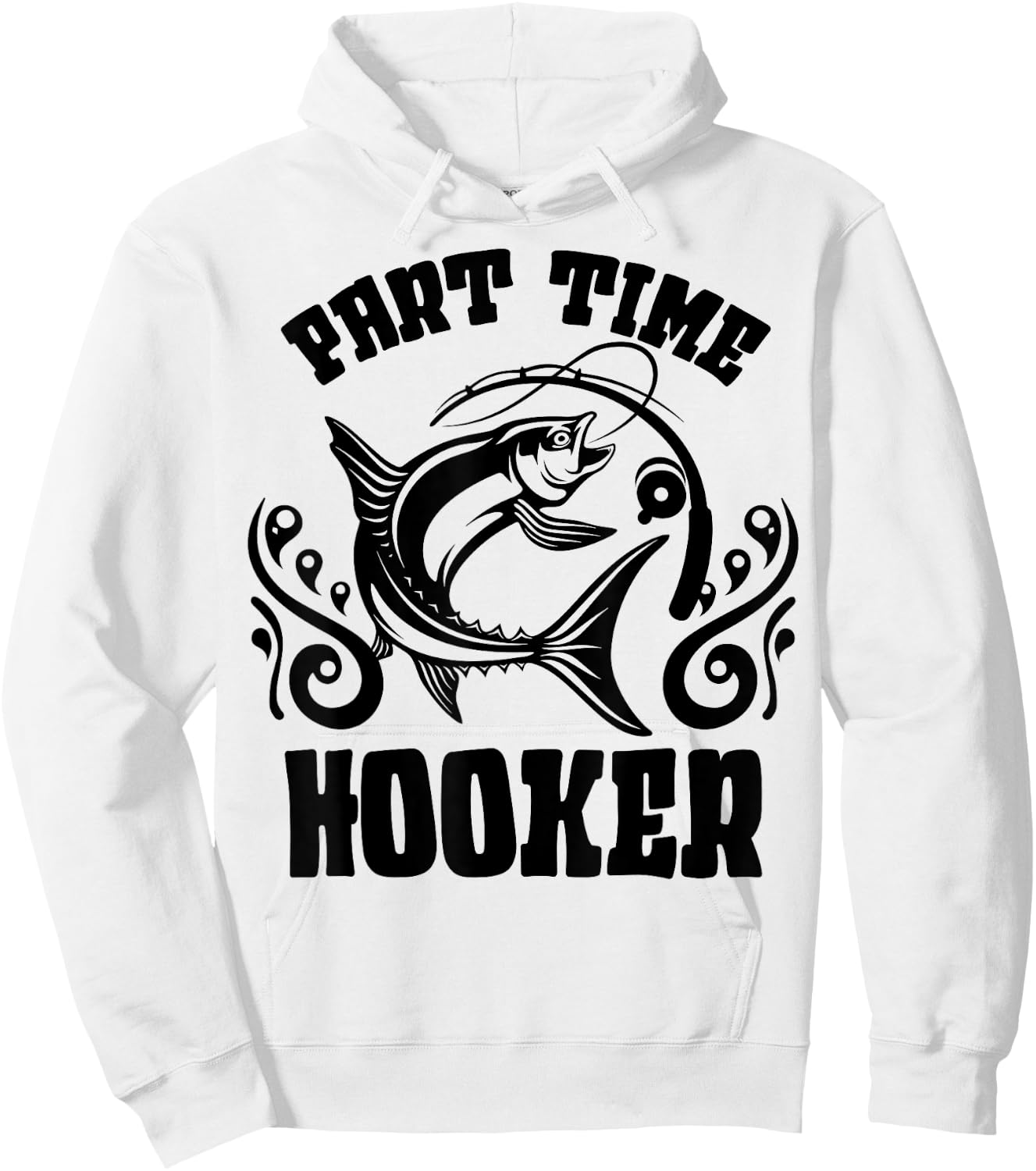 Part Time Hooker Shirt Fishing Lovers Or Fisherman Gift Hoodie - Hoodie | White
