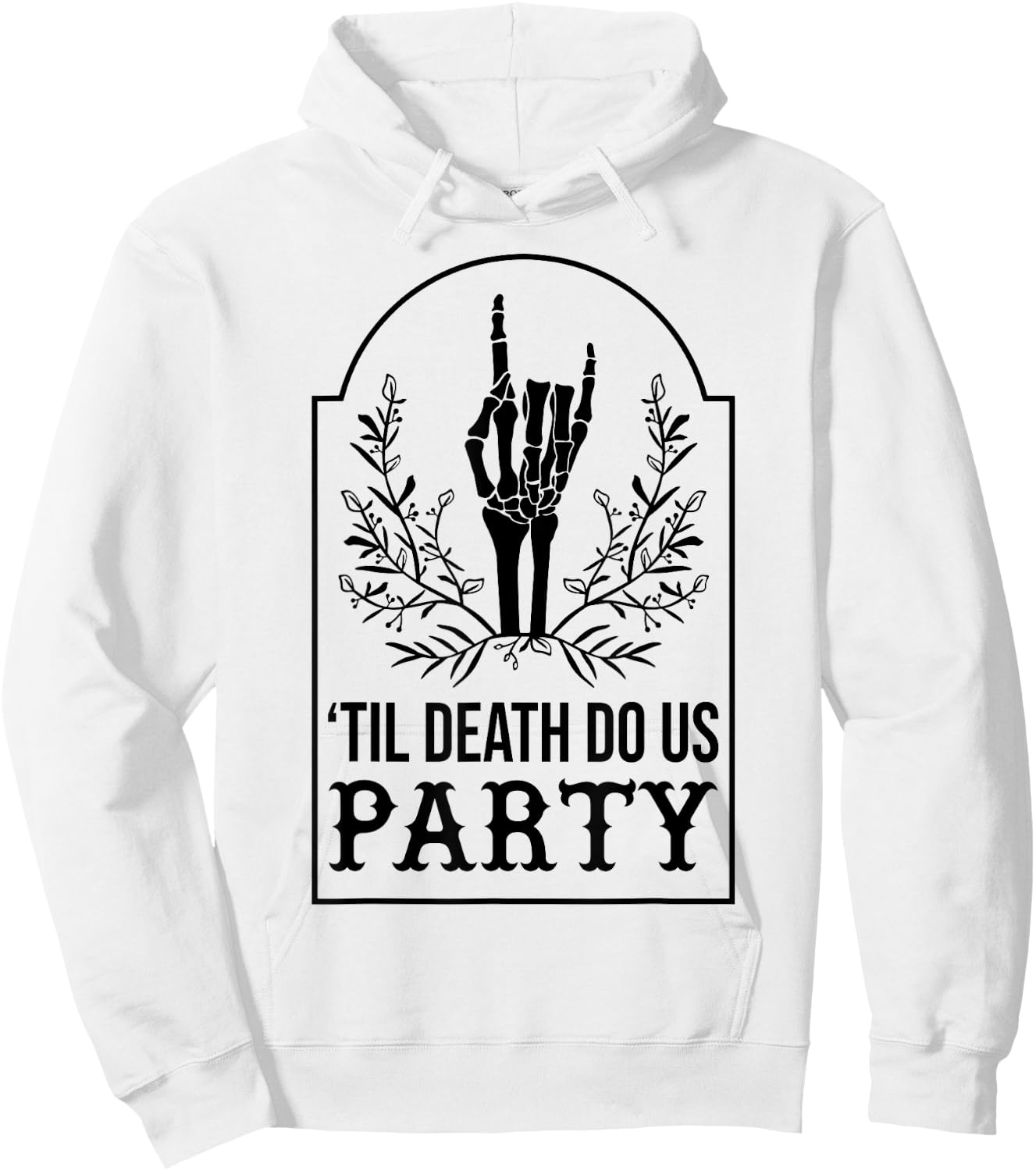 Till Death Do Us Party Skeleton Hand Gothic Bachelorette Hoodie - Hoodie | White