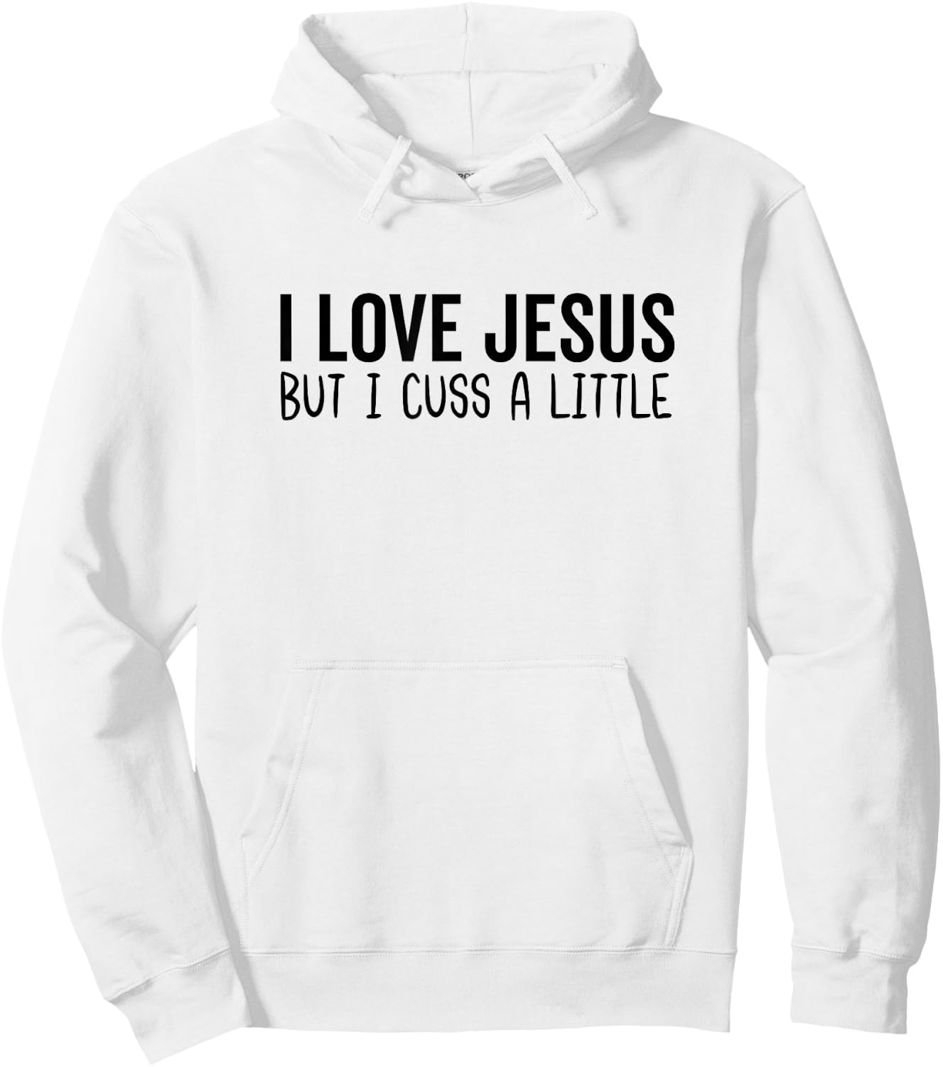 I Love Jesus But I Cuss a Little Bit Christian God Bible Hoodie - Hoodie | White