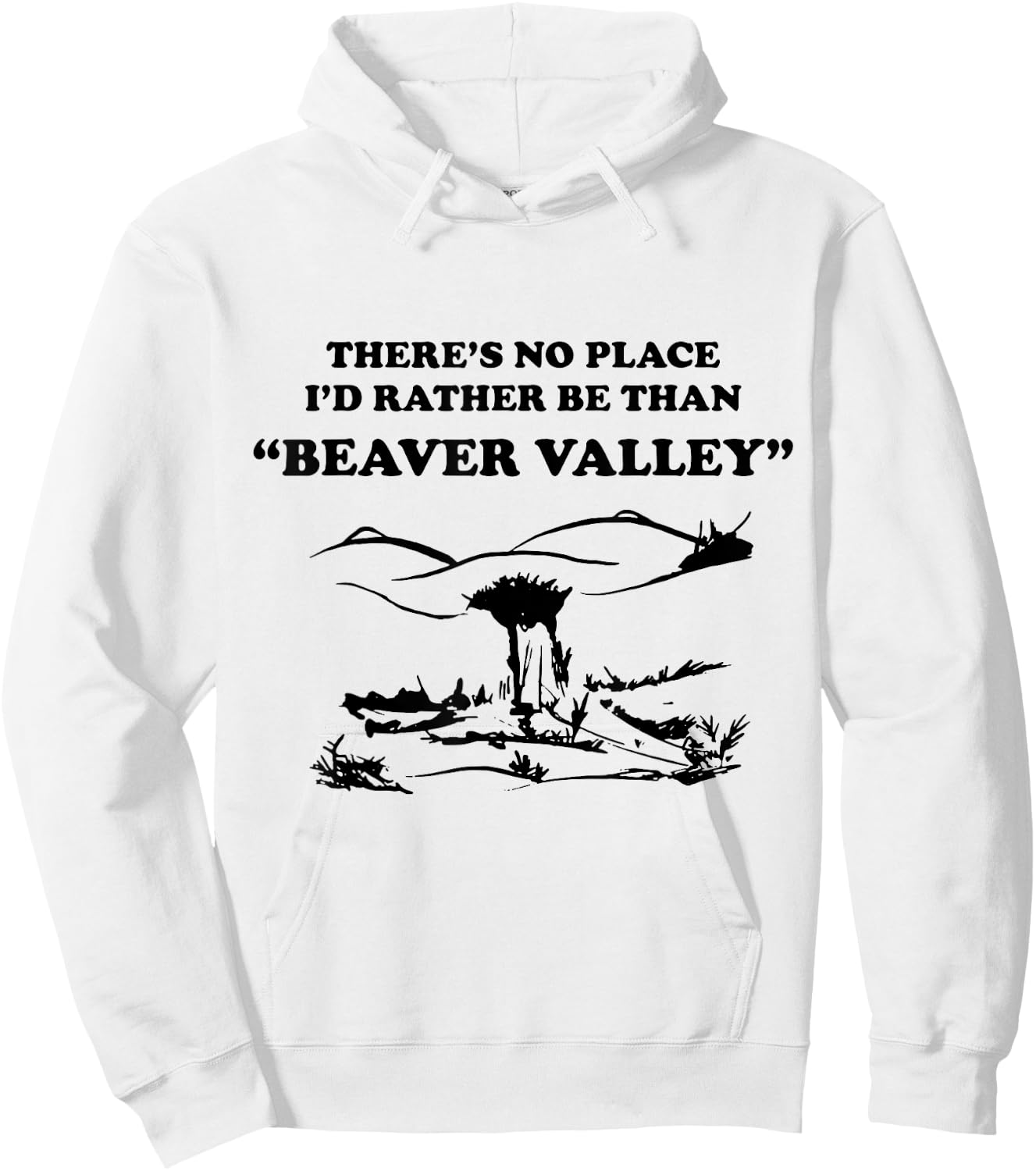 There’s No Place Rather Be Than Beaver Valley Funny Hoodie - Hoodie | White
