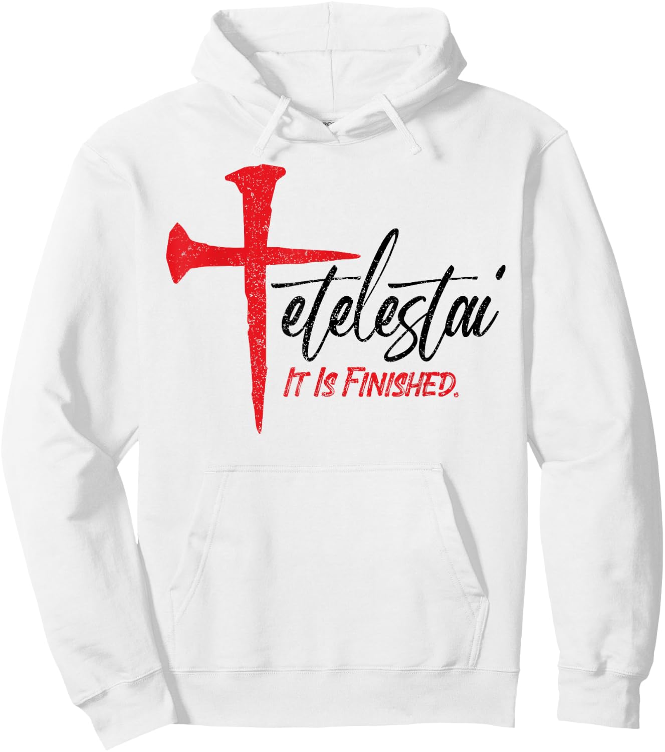 Tetelestai It Is Finished Jesus Last Words on the Cross Hoodie - Hoodie | White