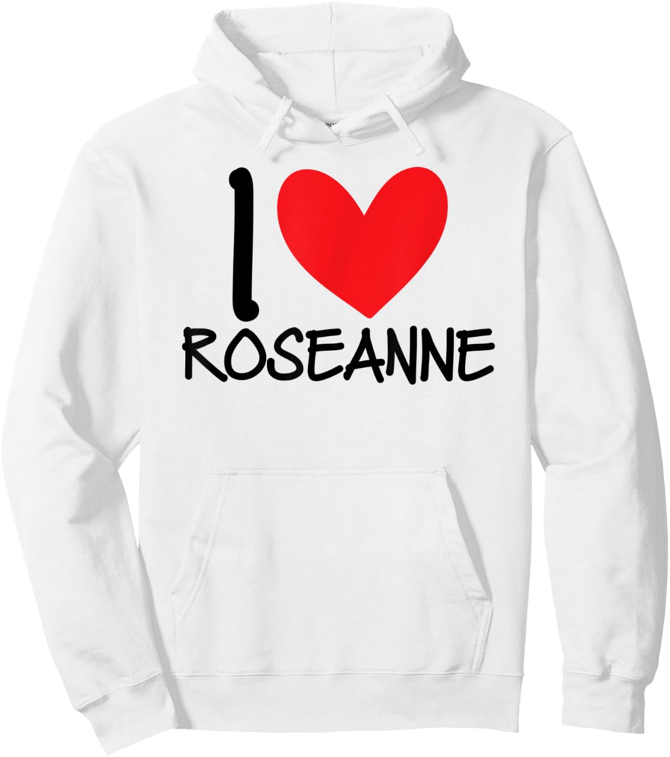I Love Roseanne Name Heart Personalized Guy BFF Friend Him Hoodie - Hoodie | White