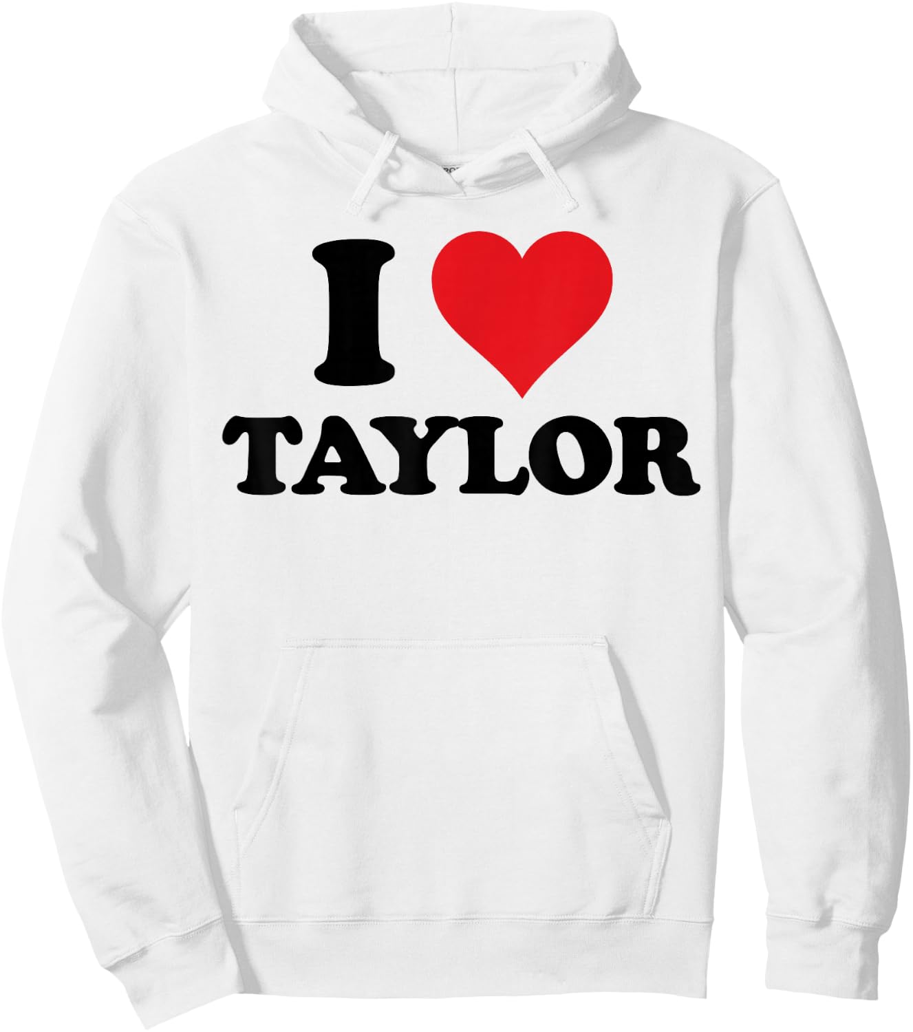 I Heart Taylor First Name I Love Personalized Stuff Hoodie - Hoodie | White