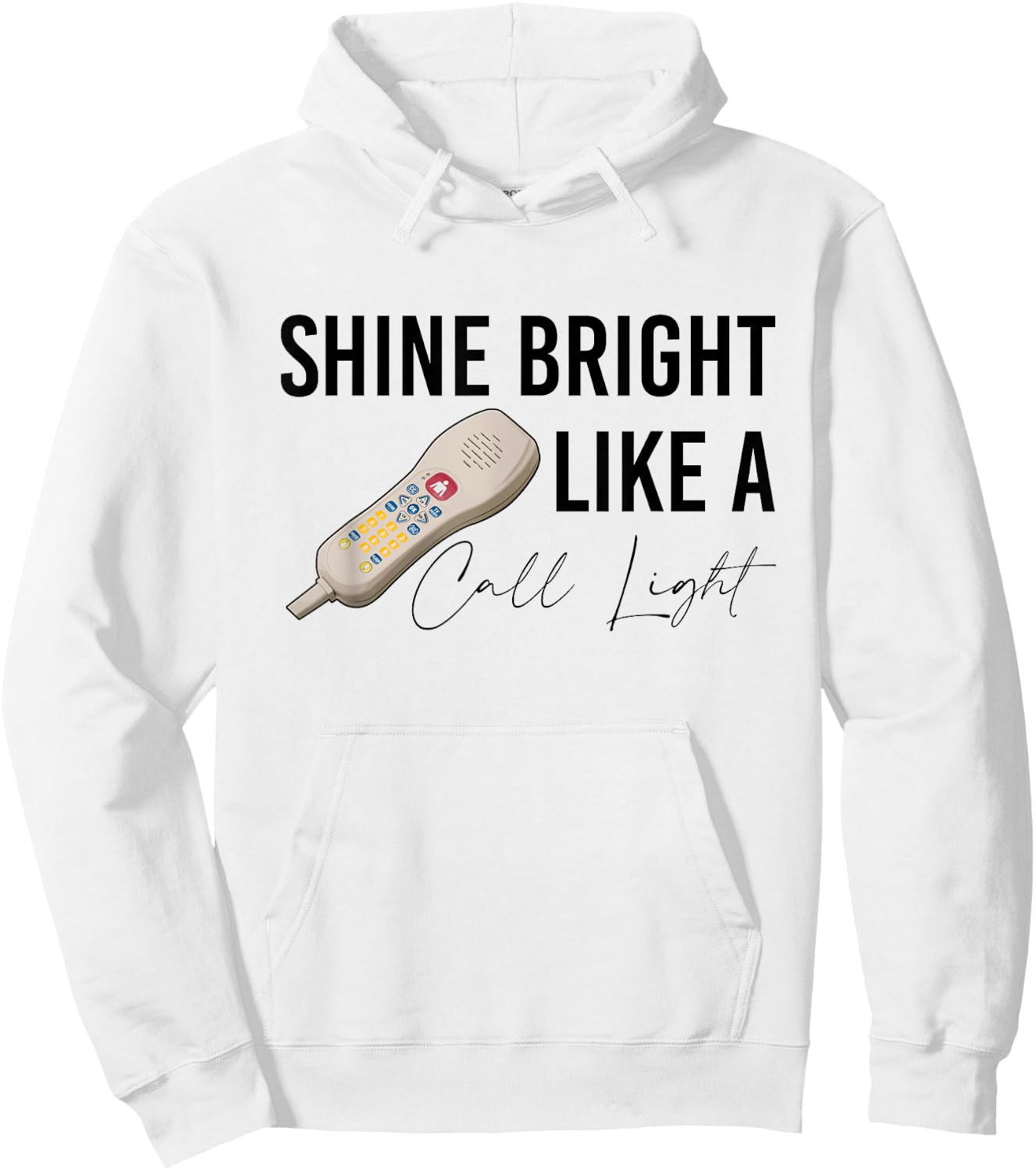 Shine Bright Like a Call Light Funny Nursing Hoodie - Hoodie | White