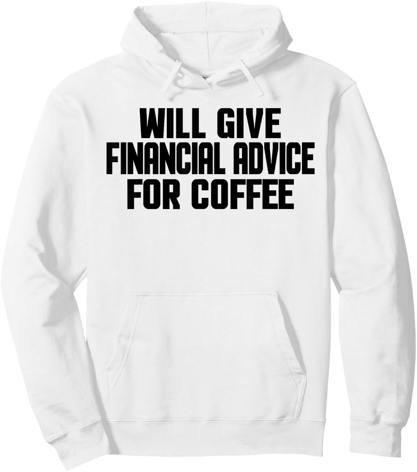 Financial Advisor, Funny Give Financial Advice For Coffee Hoodie - Hoodie | White