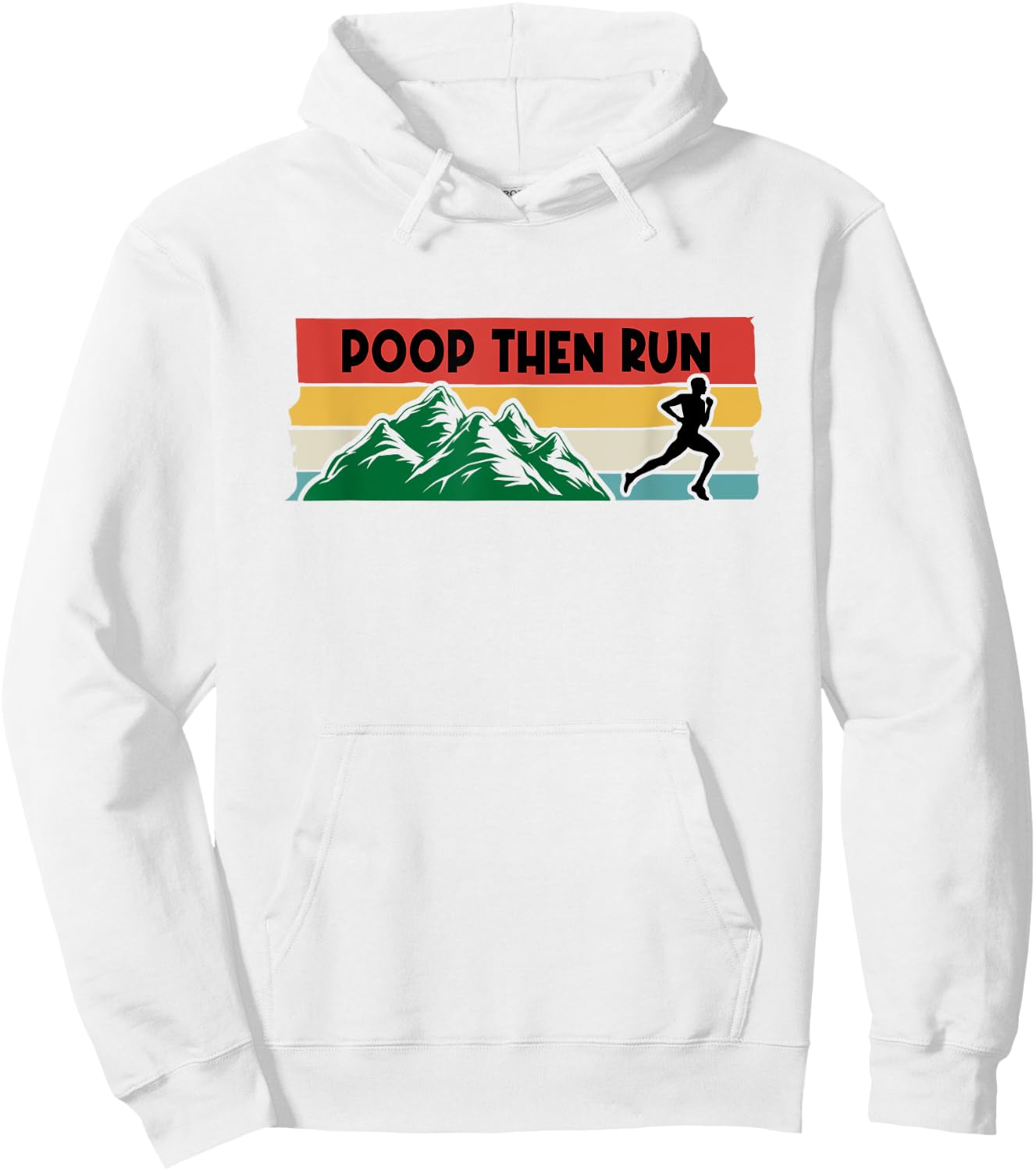 Poop Then Run Running Jogging Endurance Training Athlete Hoodie - Hoodie | White