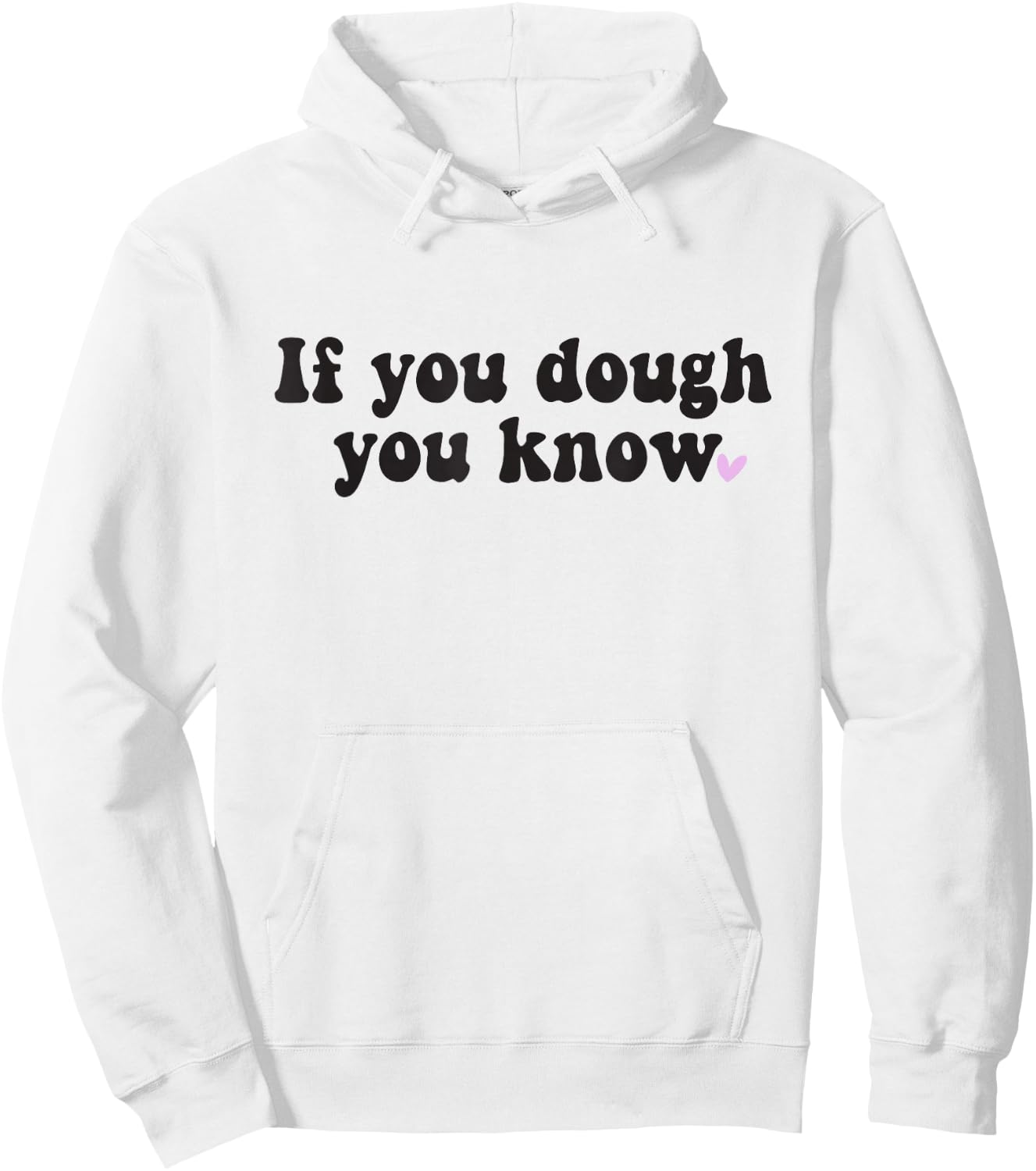 If You Dough You Know Sourdough Funny Sourdough Bread Baker Hoodie - Hoodie | White