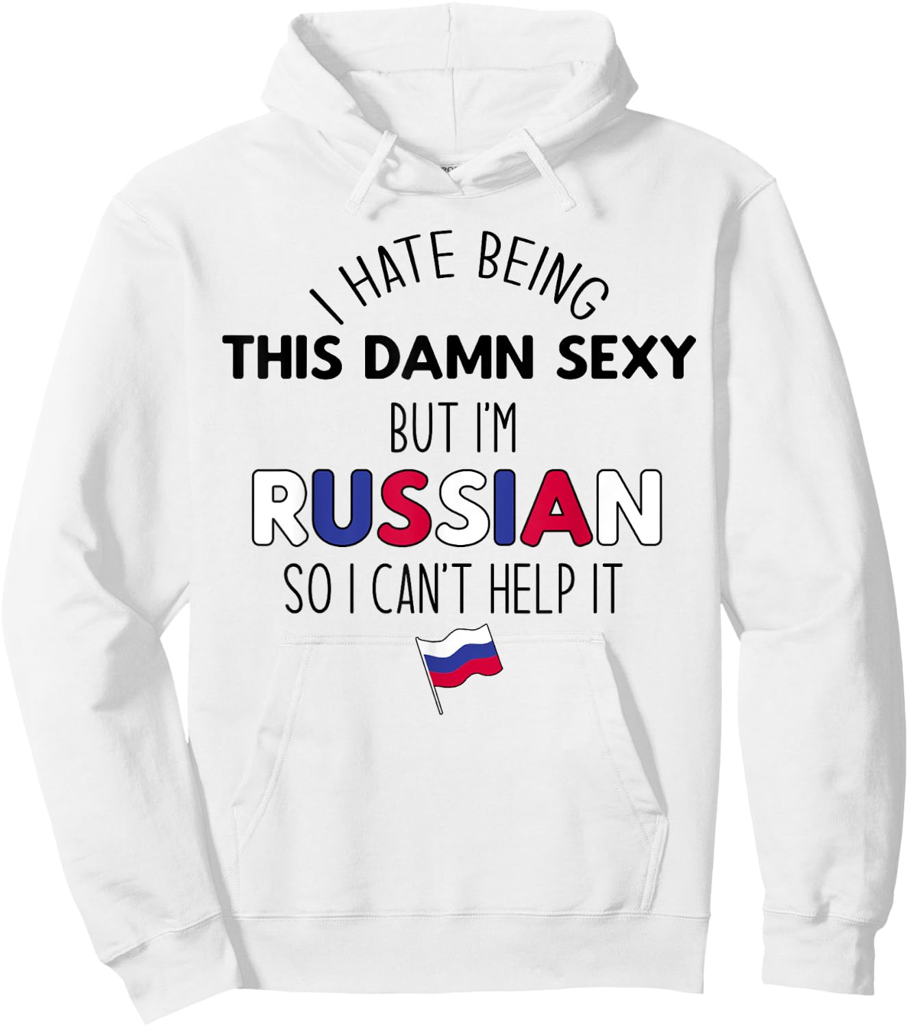HATE BEING DAMN SEXY BUT I'M RUSSIAN SO I CAN'T HELP Meme Hoodie - Hoodie | White