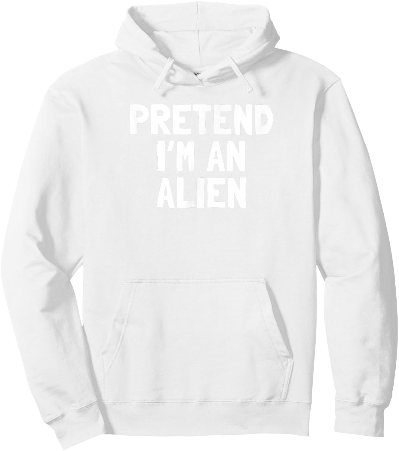 Pretend I'm An Alien Halloween Costume Hoodie - Hoodie | White