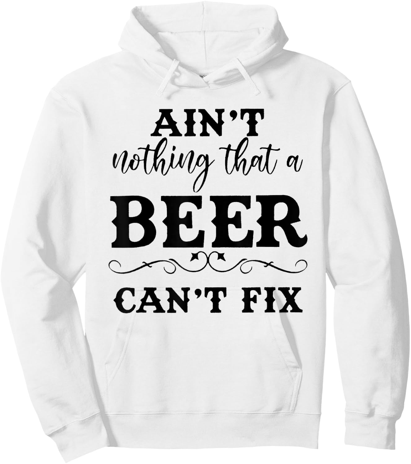 Aint Nothing That A Beer Cant Fix Hoodie - Hoodie | White