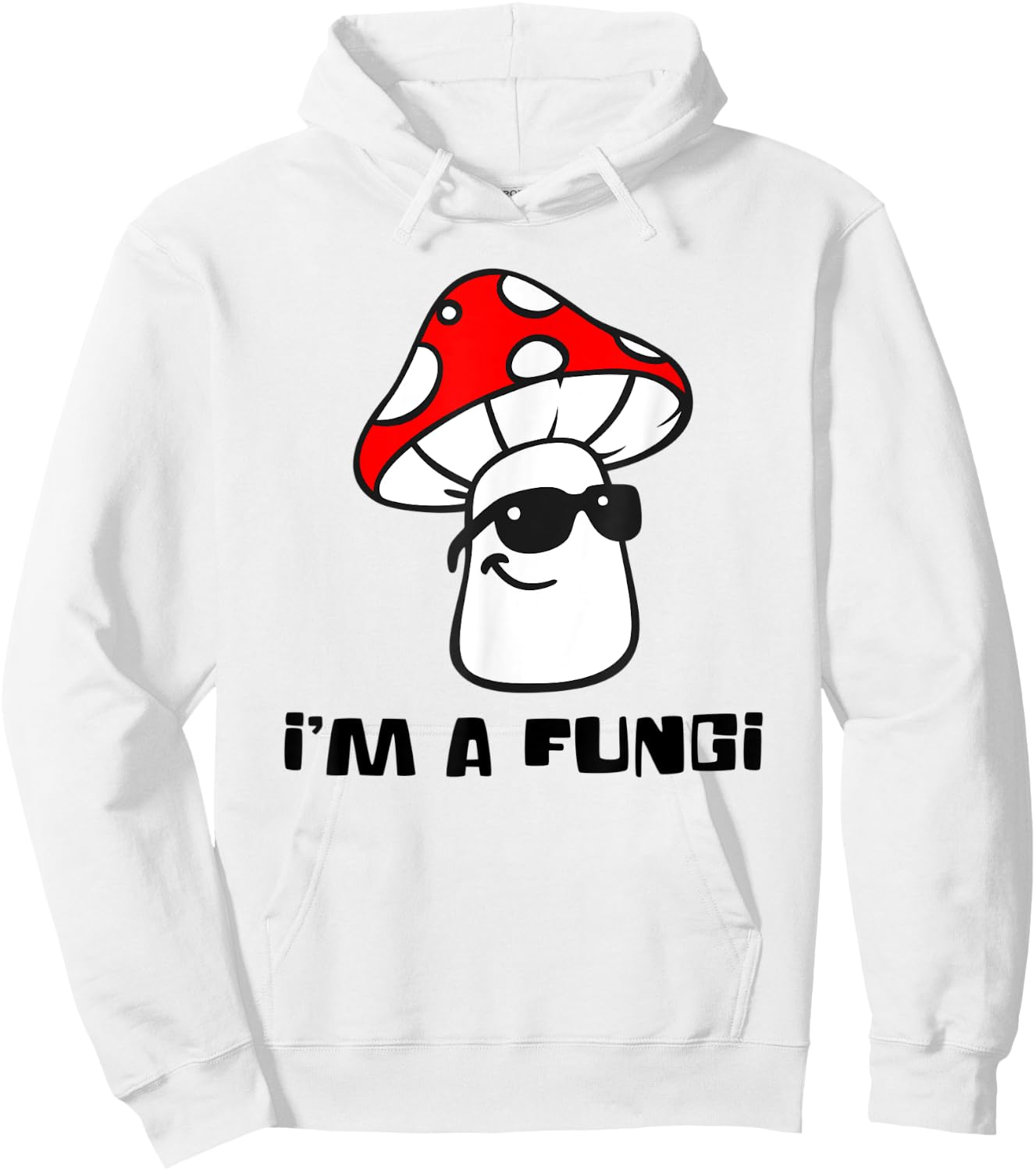 Cute I'm a FUNGI - Funny Mushroom Hoodie - Hoodie | White