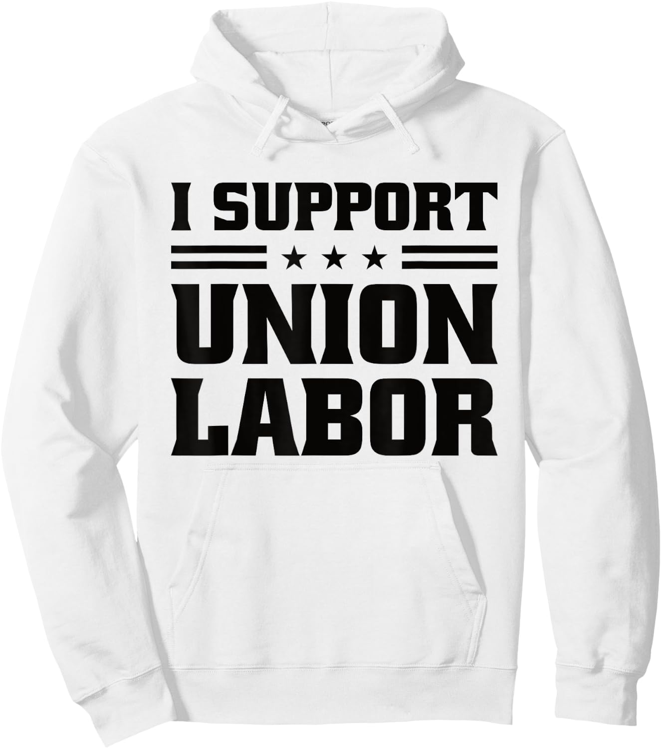 I Support Union Labor For Pro Strong Union Workers Hoodie - Hoodie | White