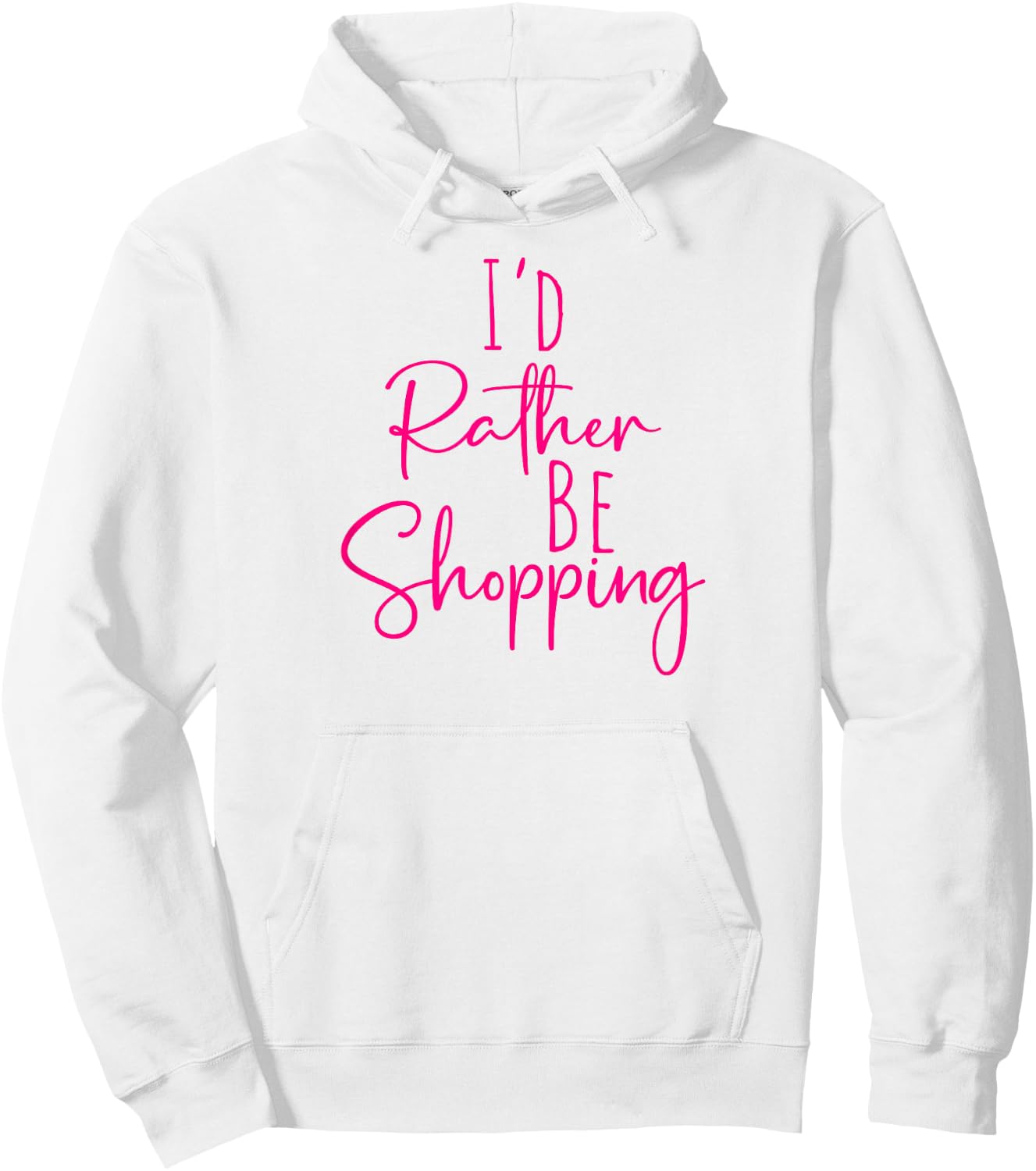 Funny Women's BFF Humorous Besties I'd Rather Be Shopping Hoodie - Hoodie | White
