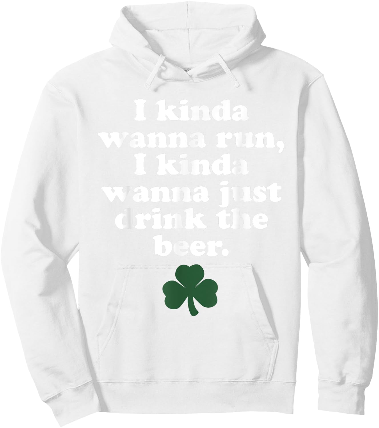 St. Patrick's Day Running Shirt - I Kinda Wanna Run Hoodie - Hoodie | White