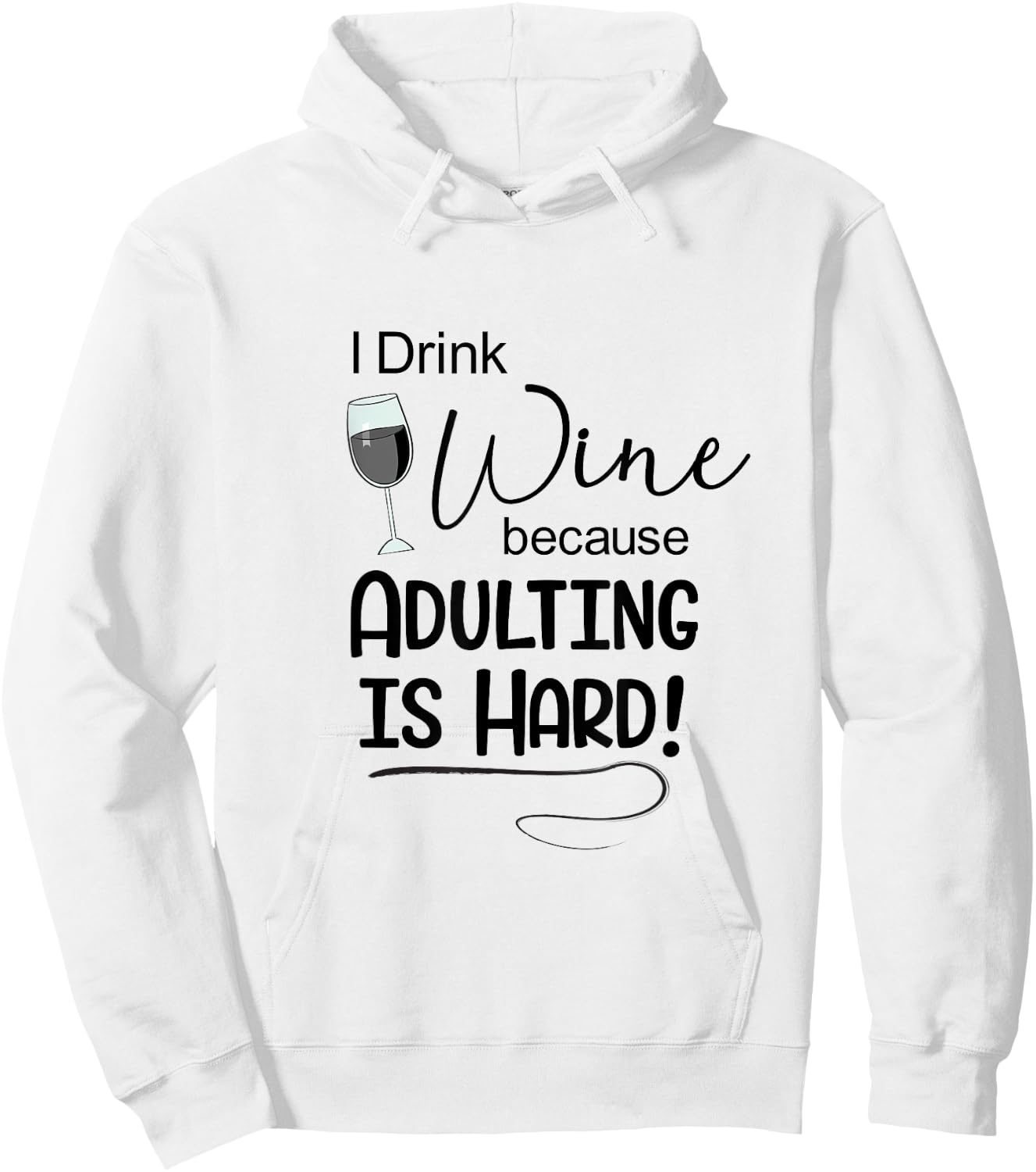 Wine Lover t Shirt I Drink Wine Because Adulting is Hard Hoodie - Hoodie | White