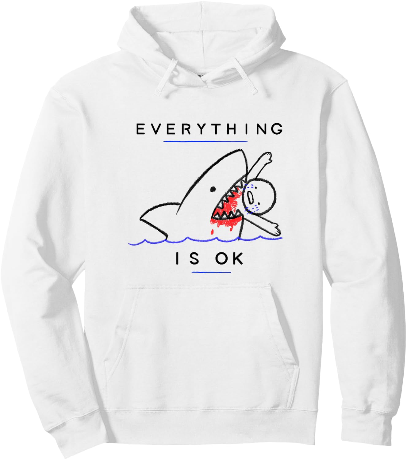 Everything is OK Funny Shark Attack Disaster Humor Hoodie - Hoodie | White